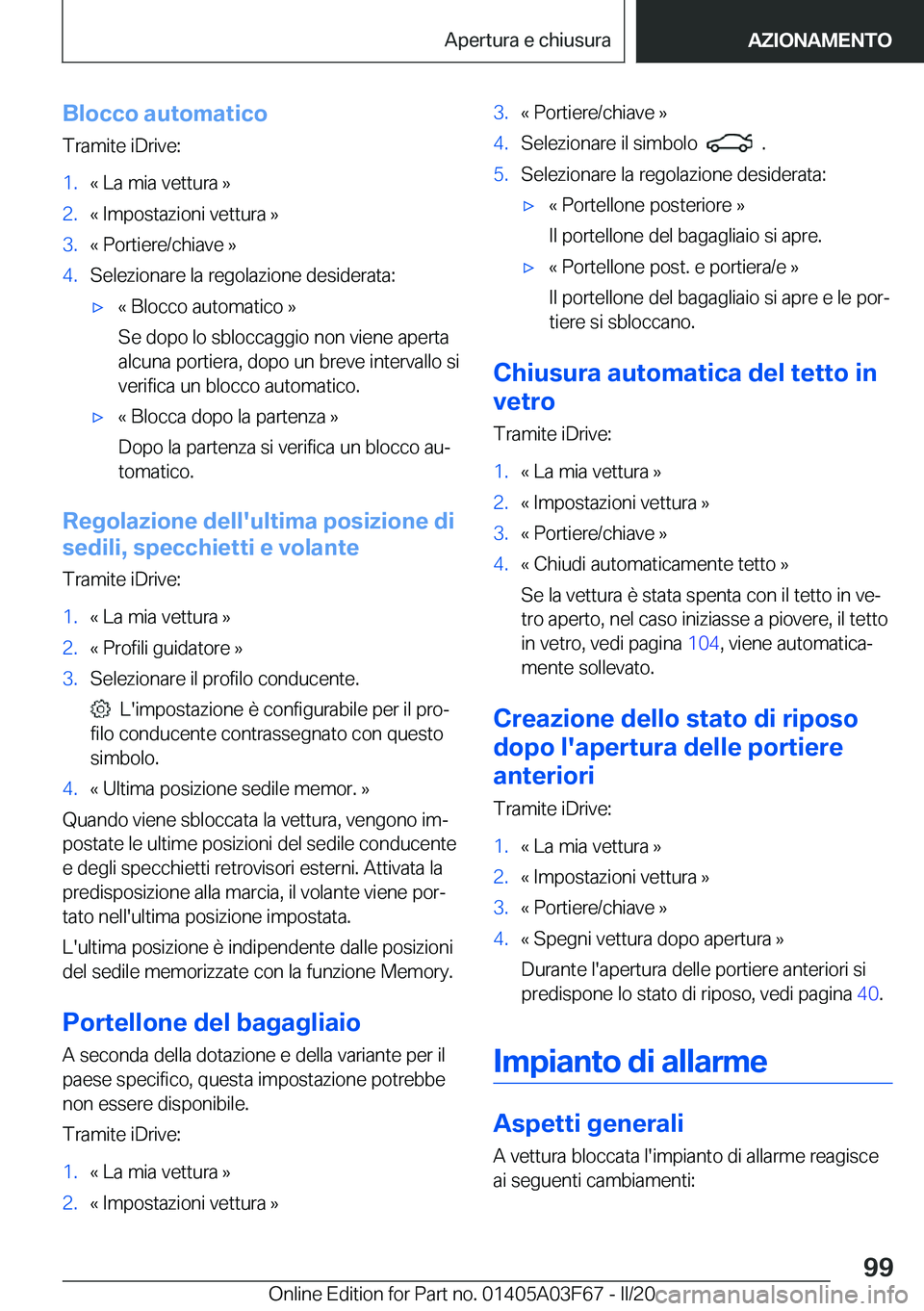 BMW 3 SERIES 2020  Libretti Di Uso E manutenzione (in Italian) �B�l�o�c�c�o��a�u�t�o�m�a�t�i�c�o
�T�r�a�m�i�t�e��i�D�r�i�v�e�:�1�.�«��L�a��m�i�a��v�e�t�t�u�r�a��{�2�.�«��I�m�p�o�s�t�a�z�i�o�n�i��v�e�t�t�u�r�a��{�3�.�«��P�o�r�t�i�e�r�e�/�c�h�i�a�v�e�