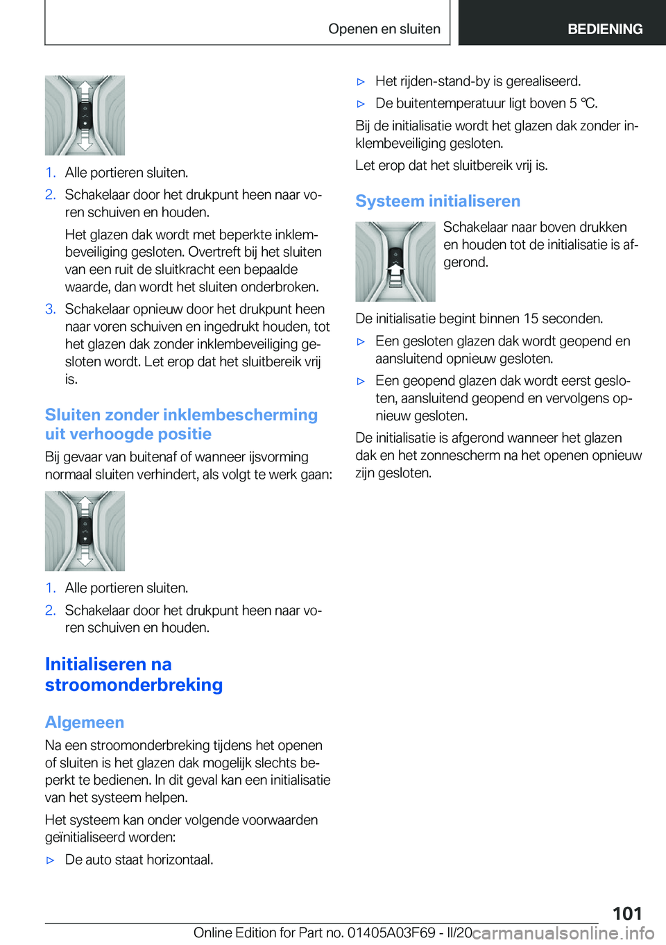 BMW 3 SERIES 2020  Instructieboekjes (in Dutch) �1�.�A�l�l�e��p�o�r�t�i�e�r�e�n��s�l�u�i�t�e�n�.�2�.�S�c�h�a�k�e�l�a�a�r��d�o�o�r��h�e�t��d�r�u�k�p�u�n�t��h�e�e�n��n�a�a�r��v�oj
�r�e�n��s�c�h�u�i�v�e�n��e�n��h�o�u�d�e�n�.
�H�e�t��g�l�a