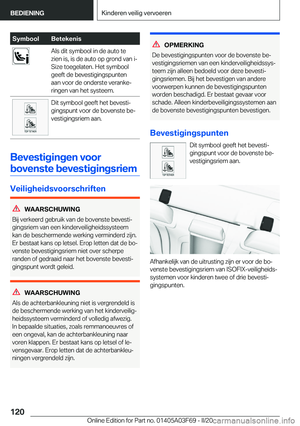 BMW 3 SERIES 2020  Instructieboekjes (in Dutch) �S�y�m�b�o�o�l�B�e�t�e�k�e�n�i�s�A�l�s��d�i�t��s�y�m�b�o�o�l��i�n��d�e��a�u�t�o��t�e
�z�i�e�n��i�s�,��i�s��d�e��a�u�t�o��o�p��g�r�o�n�d��v�a�n��i�-
�S�i�z�e��t�o�e�g�e�l�a�t�e�n�.��H�e