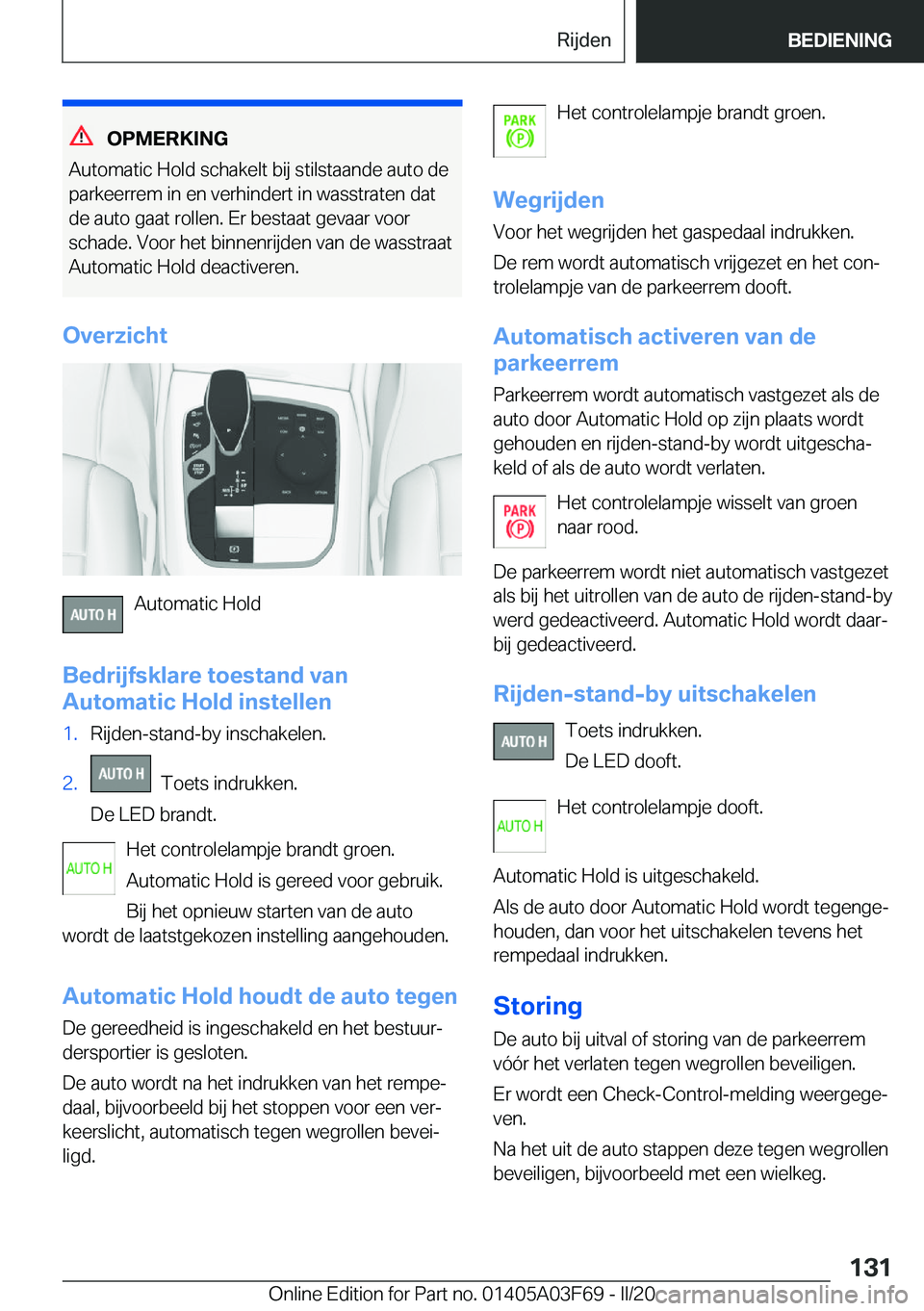 BMW 3 SERIES 2020  Instructieboekjes (in Dutch) �O�P�M�E�R�K�I�N�G
�A�u�t�o�m�a�t�i�c��H�o�l�d��s�c�h�a�k�e�l�t��b�i�j��s�t�i�l�s�t�a�a�n�d�e��a�u�t�o��d�e
�p�a�r�k�e�e�r�r�e�m��i�n��e�n��v�e�r�h�i�n�d�e�r�t��i�n��w�a�s�s�t�r�a�t�e�n��d
