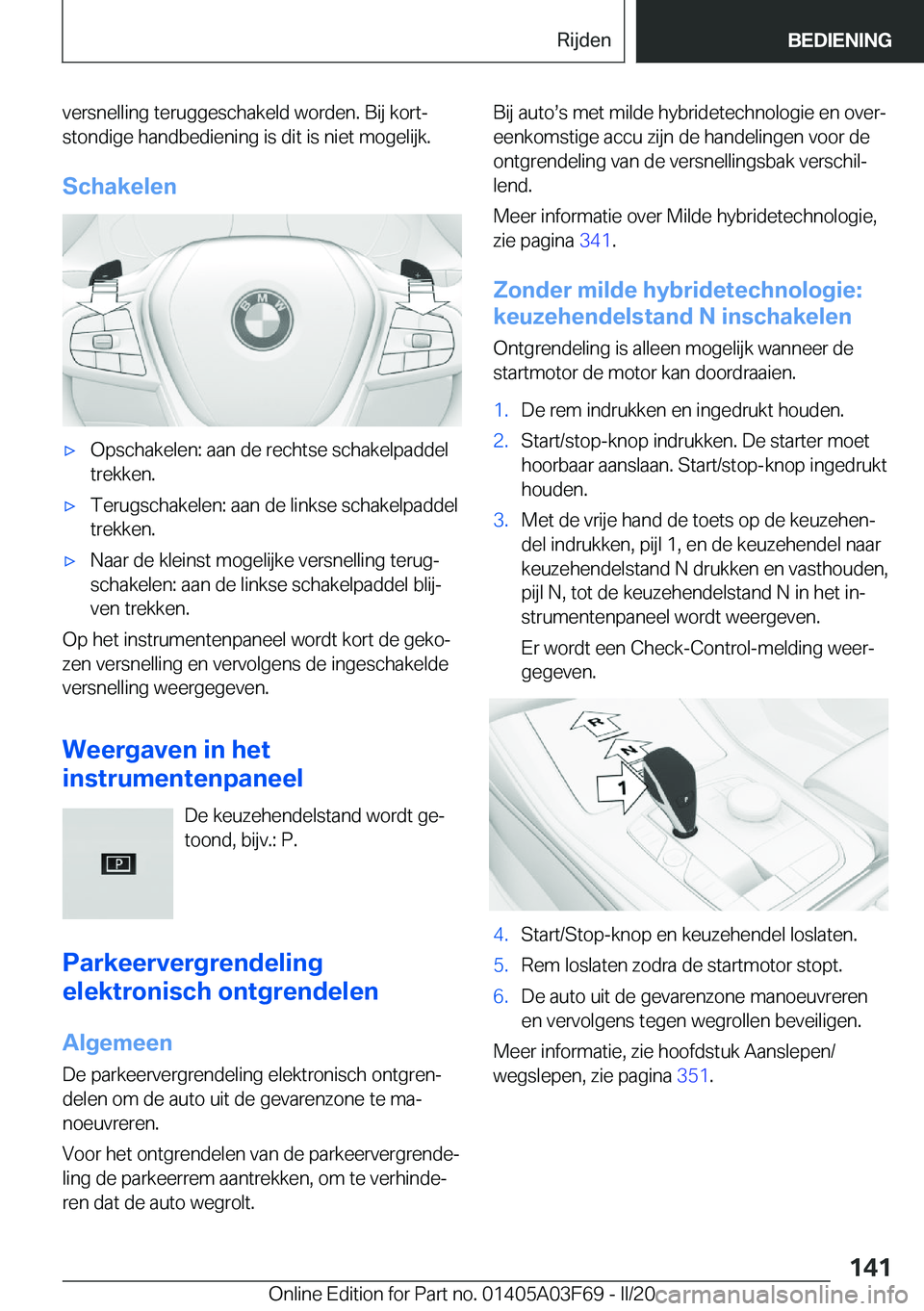 BMW 3 SERIES 2020  Instructieboekjes (in Dutch) �v�e�r�s�n�e�l�l�i�n�g��t�e�r�u�g�g�e�s�c�h�a�k�e�l�d��w�o�r�d�e�n�.��B�i�j��k�o�r�tj�s�t�o�n�d�i�g�e��h�a�n�d�b�e�d�i�e�n�i�n�g��i�s��d�i�t��i�s��n�i�e�t��m�o�g�e�l�i�j�k�.
�S�c�h�a�k�e�l�