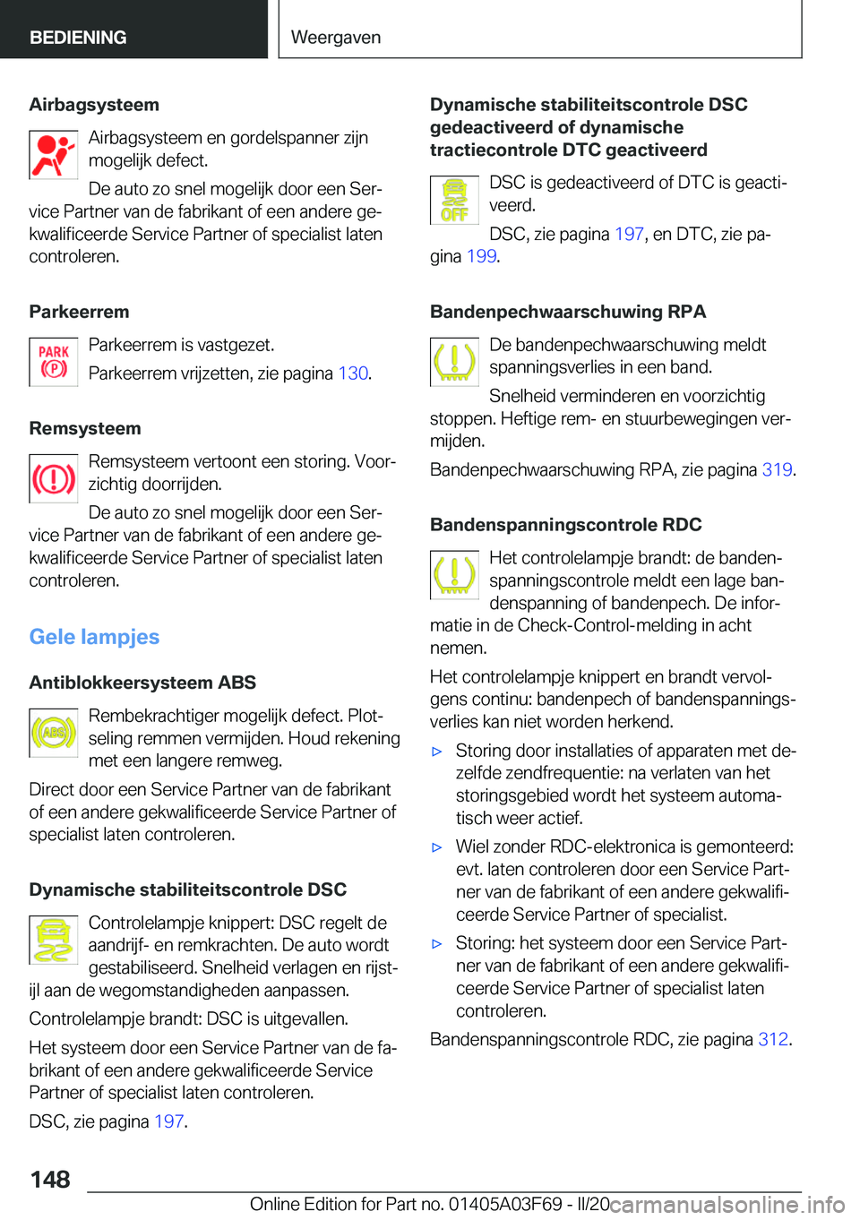 BMW 3 SERIES 2020  Instructieboekjes (in Dutch) �A�i�r�b�a�g�s�y�s�t�e�e�m�A�i�r�b�a�g�s�y�s�t�e�e�m��e�n��g�o�r�d�e�l�s�p�a�n�n�e�r��z�i�j�n
�m�o�g�e�l�i�j�k��d�e�f�e�c�t�.
�D�e��a�u�t�o��z�o��s�n�e�l��m�o�g�e�l�i�j�k��d�o�o�r��e�e�n��S
