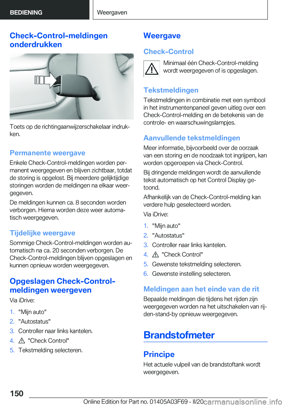 BMW 3 SERIES 2020  Instructieboekjes (in Dutch) �C�h�e�c�k�-�C�o�n�t�r�o�l�-�m�e�l�d�i�n�g�e�n
�o�n�d�e�r�d�r�u�k�k�e�n
�T�o�e�t�s��o�p��d�e��r�i�c�h�t�i�n�g�a�a�n�w�i�j�z�e�r�s�c�h�a�k�e�l�a�a�r��i�n�d�r�u�kj �k�e�n�.
�P�e�r�m�a�n�e�n�t�e��w