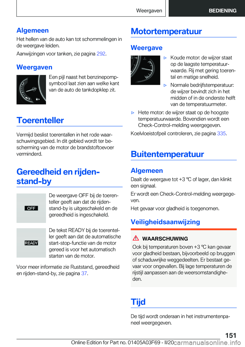 BMW 3 SERIES 2020  Instructieboekjes (in Dutch) �A�l�g�e�m�e�e�n
�H�e�t��h�e�l�l�e�n��v�a�n��d�e��a�u�t�o��k�a�n��t�o�t��s�c�h�o�m�m�e�l�i�n�g�e�n��i�n �d�e��w�e�e�r�g�a�v�e��l�e�i�d�e�n�.
�A�a�n�w�i�j�z�i�n�g�e�n��v�o�o�r��t�a�n�k�e�n�