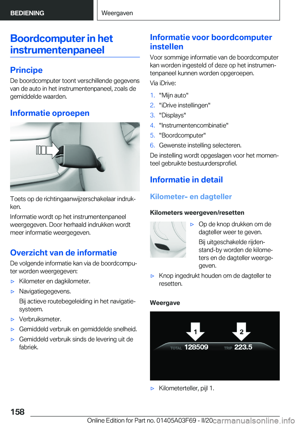 BMW 3 SERIES 2020  Instructieboekjes (in Dutch) �B�o�o�r�d�c�o�m�p�u�t�e�r��i�n��h�e�t�i�n�s�t�r�u�m�e�n�t�e�n�p�a�n�e�e�l
�P�r�i�n�c�i�p�e
�D�e��b�o�o�r�d�c�o�m�p�u�t�e�r��t�o�o�n�t��v�e�r�s�c�h�i�l�l�e�n�d�e��g�e�g�e�v�e�n�s
�v�a�n��d�e��