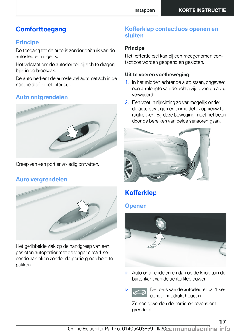 BMW 3 SERIES 2020  Instructieboekjes (in Dutch) �C�o�m�f�o�r�t�t�o�e�g�a�n�g
�P�r�i�n�c�i�p�e �D�e��t�o�e�g�a�n�g��t�o�t��d�e��a�u�t�o��i�s��z�o�n�d�e�r��g�e�b�r�u�i�k��v�a�n��d�e
�a�u�t�o�s�l�e�u�t�e�l��m�o�g�e�l�i�j�k�.
�H�e�t��v�o�l�s