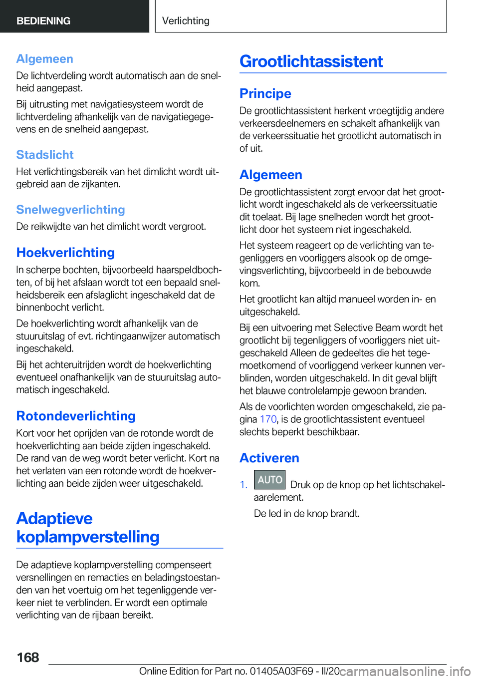 BMW 3 SERIES 2020  Instructieboekjes (in Dutch) �A�l�g�e�m�e�e�n
�D�e��l�i�c�h�t�v�e�r�d�e�l�i�n�g��w�o�r�d�t��a�u�t�o�m�a�t�i�s�c�h��a�a�n��d�e��s�n�e�lj
�h�e�i�d��a�a�n�g�e�p�a�s�t�.
�B�i�j��u�i�t�r�u�s�t�i�n�g��m�e�t��n�a�v�i�g�a�t�i�