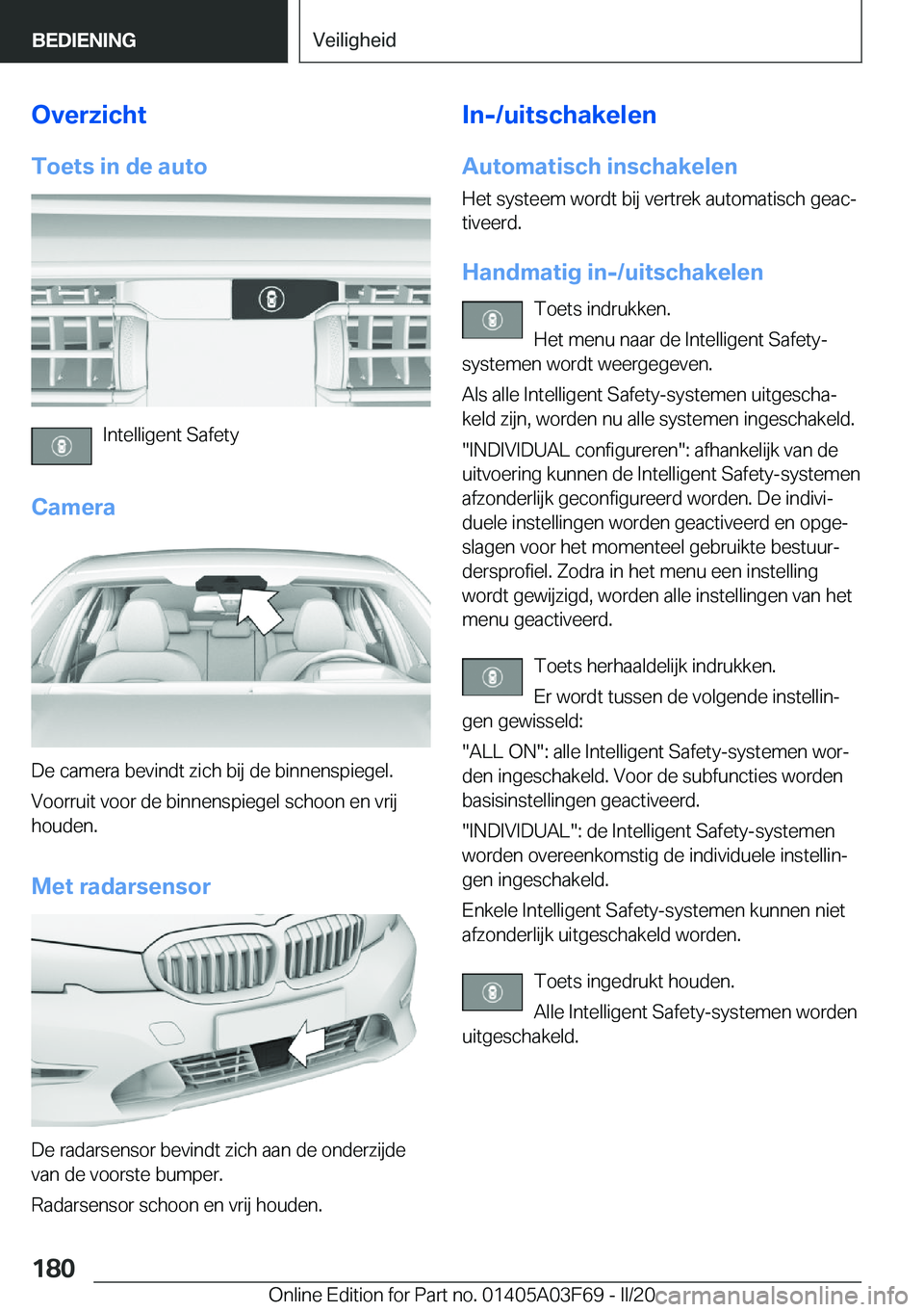 BMW 3 SERIES 2020  Instructieboekjes (in Dutch) �O�v�e�r�z�i�c�h�t�T�o�e�t�s��i�n��d�e��a�u�t�o
�I�n�t�e�l�l�i�g�e�n�t��S�a�f�e�t�y
�C�a�m�e�r�a
�D�e��c�a�m�e�r�a��b�e�v�i�n�d�t��z�i�c�h��b�i�j��d�e��b�i�n�n�e�n�s�p�i�e�g�e�l�. �V�o�o�r�r