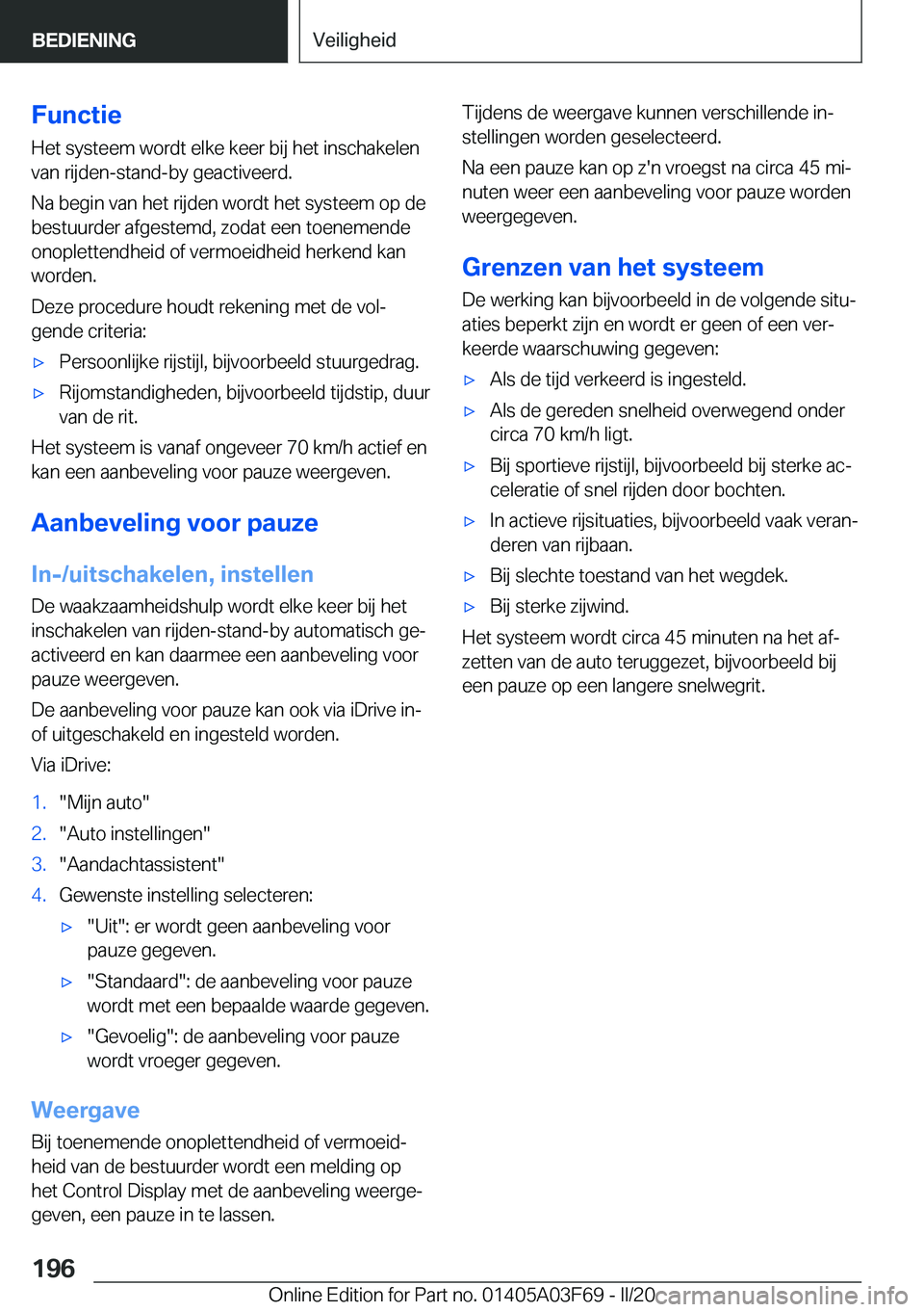 BMW 3 SERIES 2020  Instructieboekjes (in Dutch) �F�u�n�c�t�i�e
�H�e�t��s�y�s�t�e�e�m��w�o�r�d�t��e�l�k�e��k�e�e�r��b�i�j��h�e�t��i�n�s�c�h�a�k�e�l�e�n �v�a�n��r�i�j�d�e�n�-�s�t�a�n�d�-�b�y��g�e�a�c�t�i�v�e�e�r�d�.
�N�a��b�e�g�i�n��v�a�n�