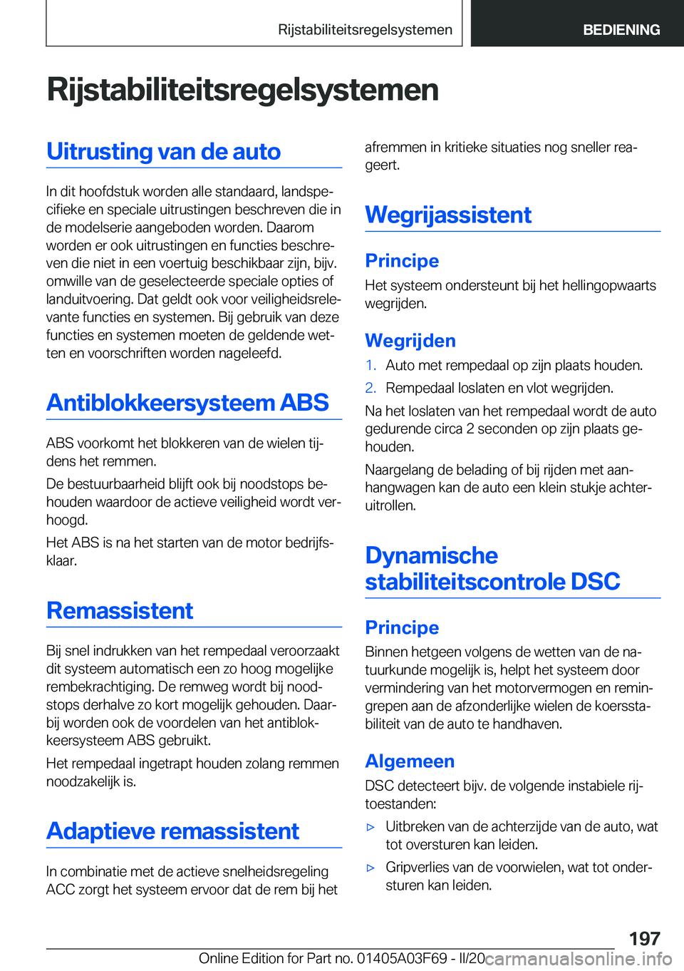 BMW 3 SERIES 2020  Instructieboekjes (in Dutch) �R�i�j�s�t�a�b�i�l�i�t�e�i�t�s�r�e�g�e�l�s�y�s�t�e�m�e�n�U�i�t�r�u�s�t�i�n�g��v�a�n��d�e��a�u�t�o
�I�n��d�i�t��h�o�o�f�d�s�t�u�k��w�o�r�d�e�n��a�l�l�e��s�t�a�n�d�a�a�r�d�,��l�a�n�d�s�p�ej�c�