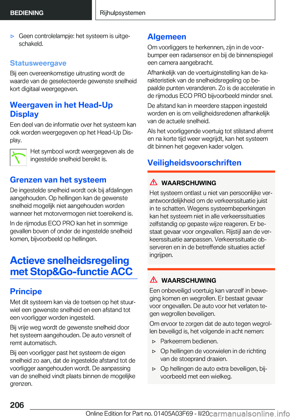 BMW 3 SERIES 2020  Instructieboekjes (in Dutch) 'x�G�e�e�n��c�o�n�t�r�o�l�e�l�a�m�p�j�e�:��h�e�t��s�y�s�t�e�e�m��i�s��u�i�t�g�ej�s�c�h�a�k�e�l�d�.
�S�t�a�t�u�s�w�e�e�r�g�a�v�e
�B�i�j��e�e�n��o�v�e�r�e�e�n�k�o�m�s�t�i�g�e��u�i�t�r�u�s�t