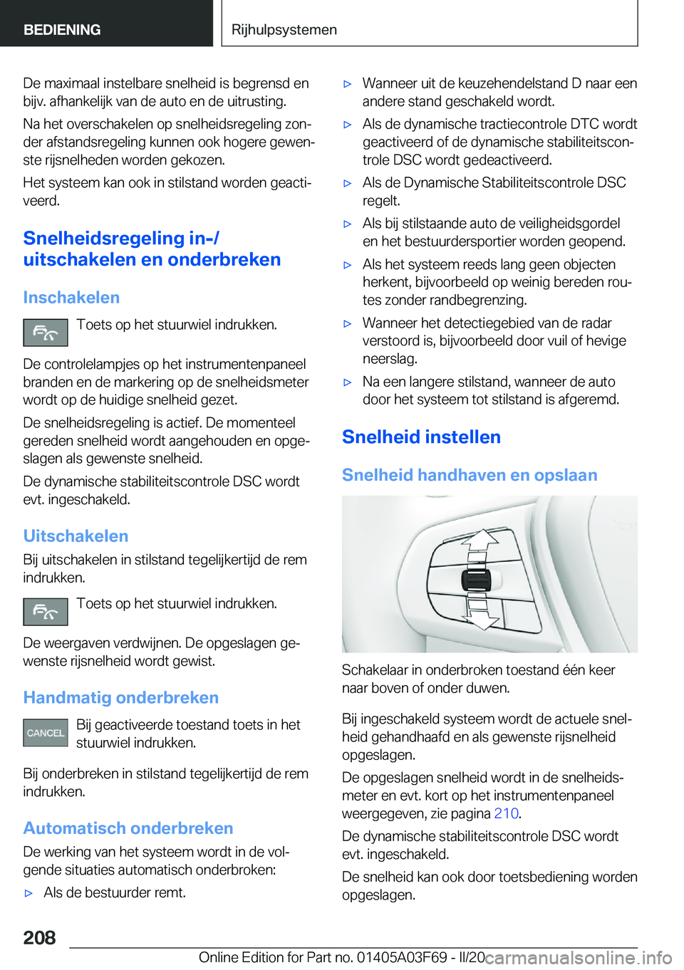 BMW 3 SERIES 2020  Instructieboekjes (in Dutch) �D�e��m�a�x�i�m�a�a�l��i�n�s�t�e�l�b�a�r�e��s�n�e�l�h�e�i�d��i�s��b�e�g�r�e�n�s�d��e�n
�b�i�j�v�.��a�f�h�a�n�k�e�l�i�j�k��v�a�n��d�e��a�u�t�o��e�n��d�e��u�i�t�r�u�s�t�i�n�g�.
�N�a��h�e�t