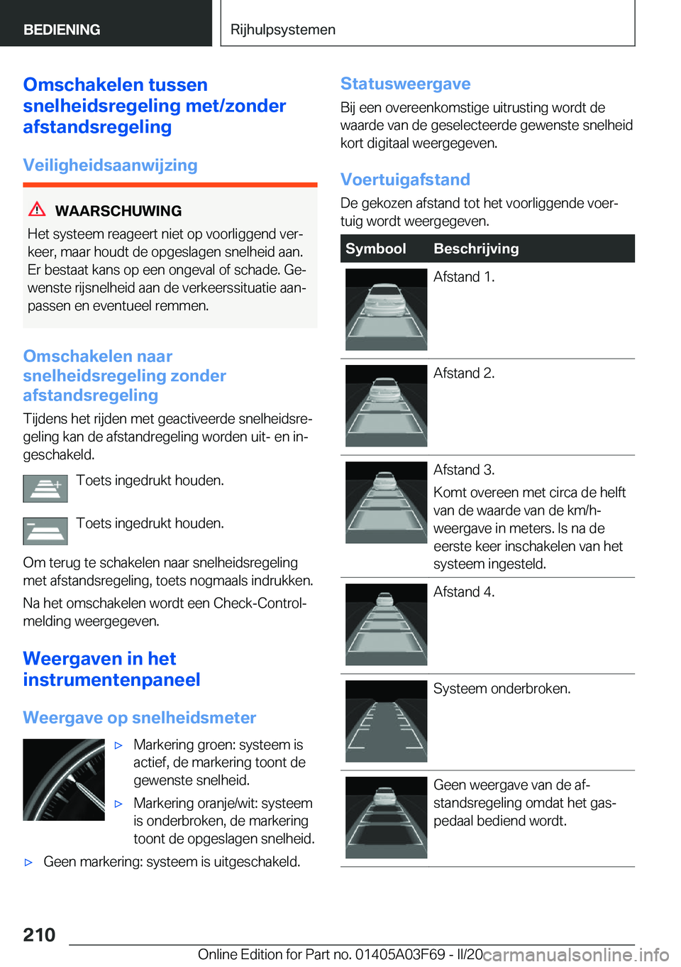 BMW 3 SERIES 2020  Instructieboekjes (in Dutch) �O�m�s�c�h�a�k�e�l�e�n��t�u�s�s�e�n
�s�n�e�l�h�e�i�d�s�r�e�g�e�l�i�n�g��m�e�t�/�z�o�n�d�e�r
�a�f�s�t�a�n�d�s�r�e�g�e�l�i�n�g
�V�e�i�l�i�g�h�e�i�d�s�a�a�n�w�i�j�z�i�n�g
�W�A�A�R�S�C�H�U�W�I�N�G
�H�e�