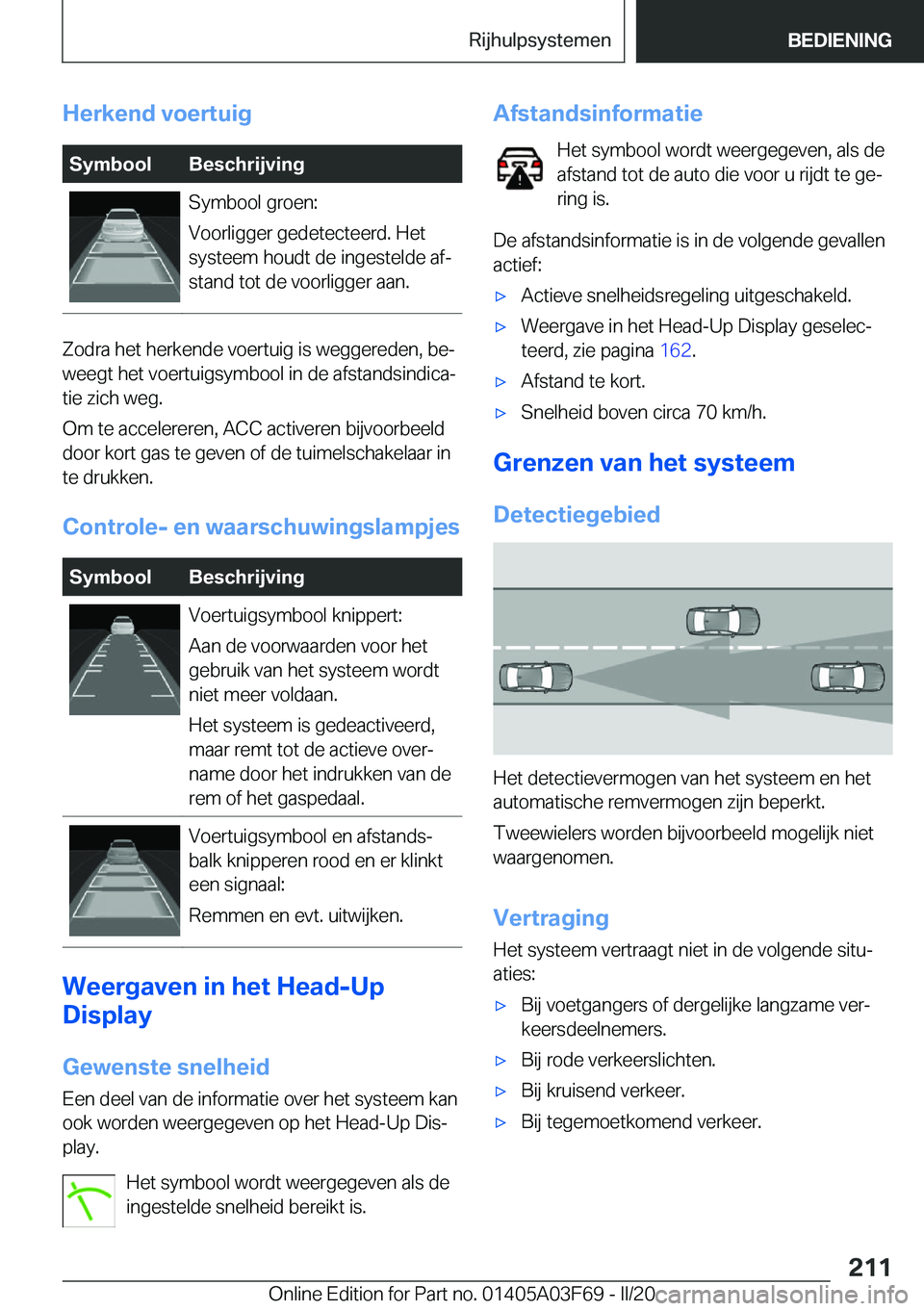 BMW 3 SERIES 2020  Instructieboekjes (in Dutch) �H�e�r�k�e�n�d��v�o�e�r�t�u�i�g�S�y�m�b�o�o�l�B�e�s�c�h�r�i�j�v�i�n�g�S�y�m�b�o�o�l��g�r�o�e�n�:
�V�o�o�r�l�i�g�g�e�r��g�e�d�e�t�e�c�t�e�e�r�d�.��H�e�t �s�y�s�t�e�e�m��h�o�u�d�t��d�e��i�n�g�e�s