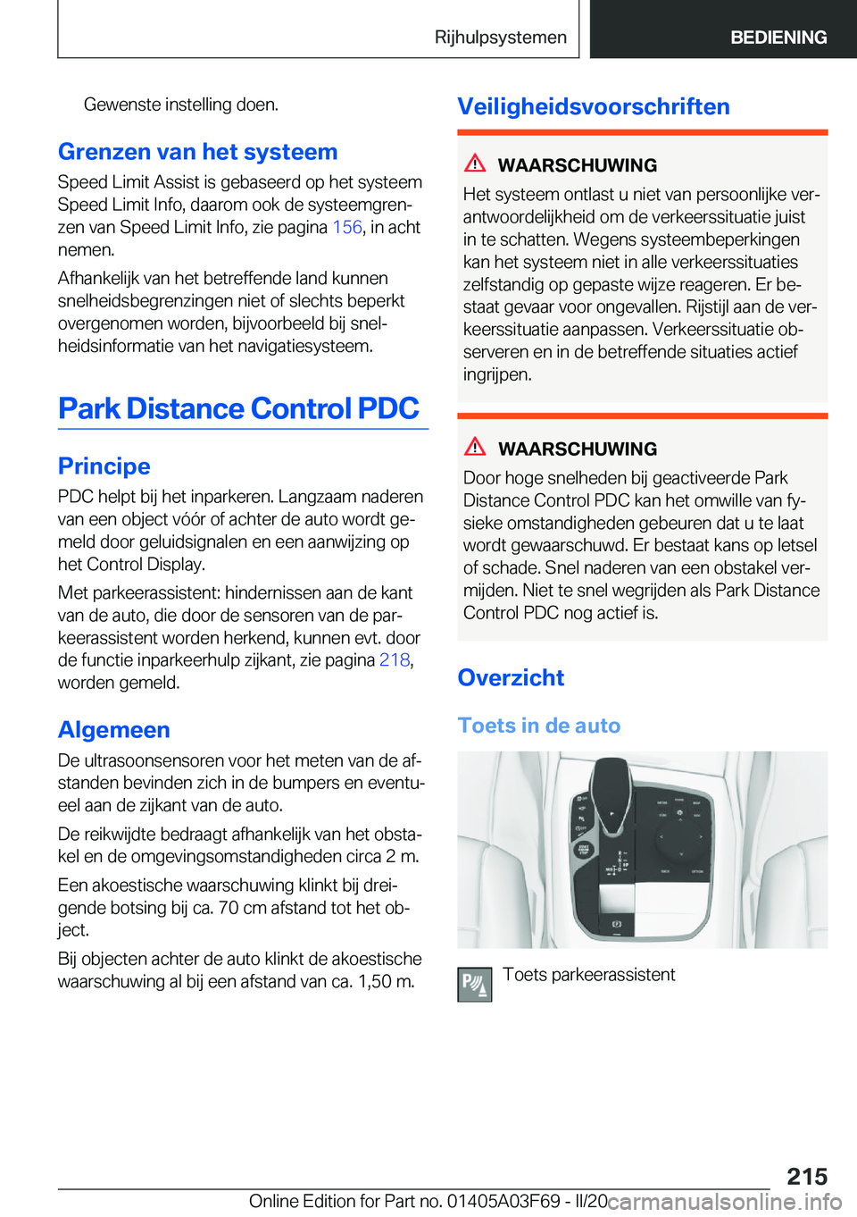BMW 3 SERIES 2020  Instructieboekjes (in Dutch) �G�e�w�e�n�s�t�e��i�n�s�t�e�l�l�i�n�g��d�o�e�n�.
�G�r�e�n�z�e�n��v�a�n��h�e�t��s�y�s�t�e�e�m�S�p�e�e�d��L�i�m�i�t��A�s�s�i�s�t��i�s��g�e�b�a�s�e�e�r�d��o�p��h�e�t��s�y�s�t�e�e�m�S�p�e�e�d�