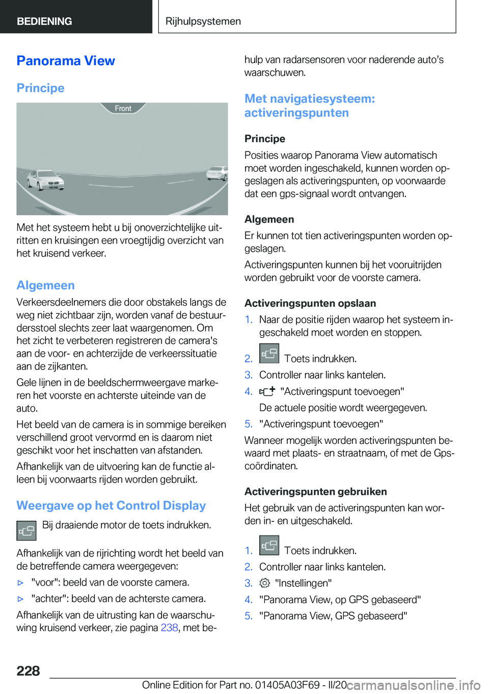 BMW 3 SERIES 2020  Instructieboekjes (in Dutch) �P�a�n�o�r�a�m�a��V�i�e�w
�P�r�i�n�c�i�p�e
�M�e�t��h�e�t��s�y�s�t�e�e�m��h�e�b�t��u��b�i�j��o�n�o�v�e�r�z�i�c�h�t�e�l�i�j�k�e��u�i�tj
�r�i�t�t�e�n��e�n��k�r�u�i�s�i�n�g�e�n��e�e�n��v�r�o�