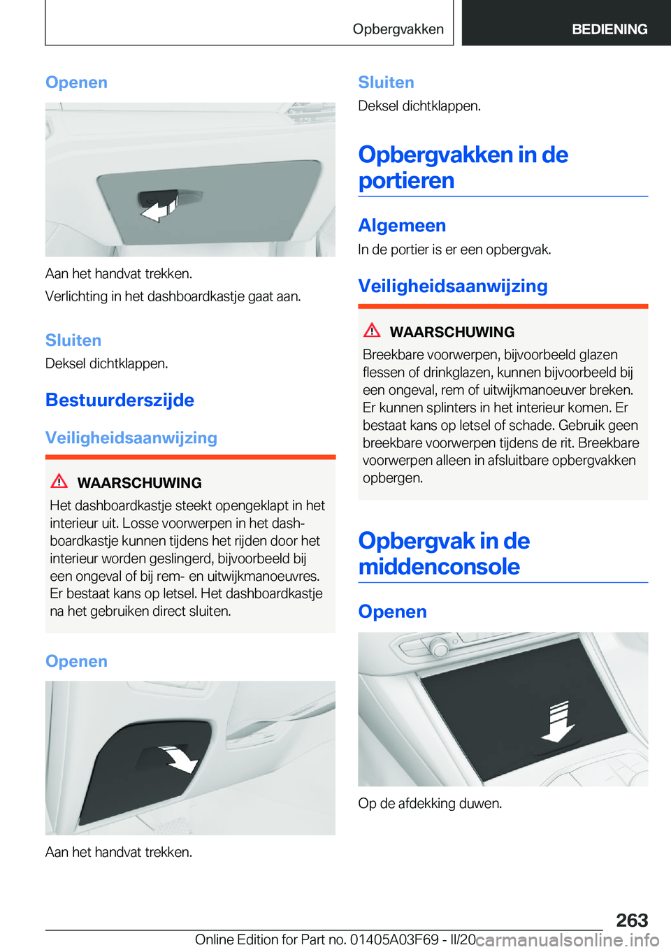 BMW 3 SERIES 2020  Instructieboekjes (in Dutch) �O�p�e�n�e�n
�A�a�n��h�e�t��h�a�n�d�v�a�t��t�r�e�k�k�e�n�.
�V�e�r�l�i�c�h�t�i�n�g��i�n��h�e�t��d�a�s�h�b�o�a�r�d�k�a�s�t�j�e��g�a�a�t��a�a�n�.
�S�l�u�i�t�e�n �D�e�k�s�e�l��d�i�c�h�t�k�l�a�p�p