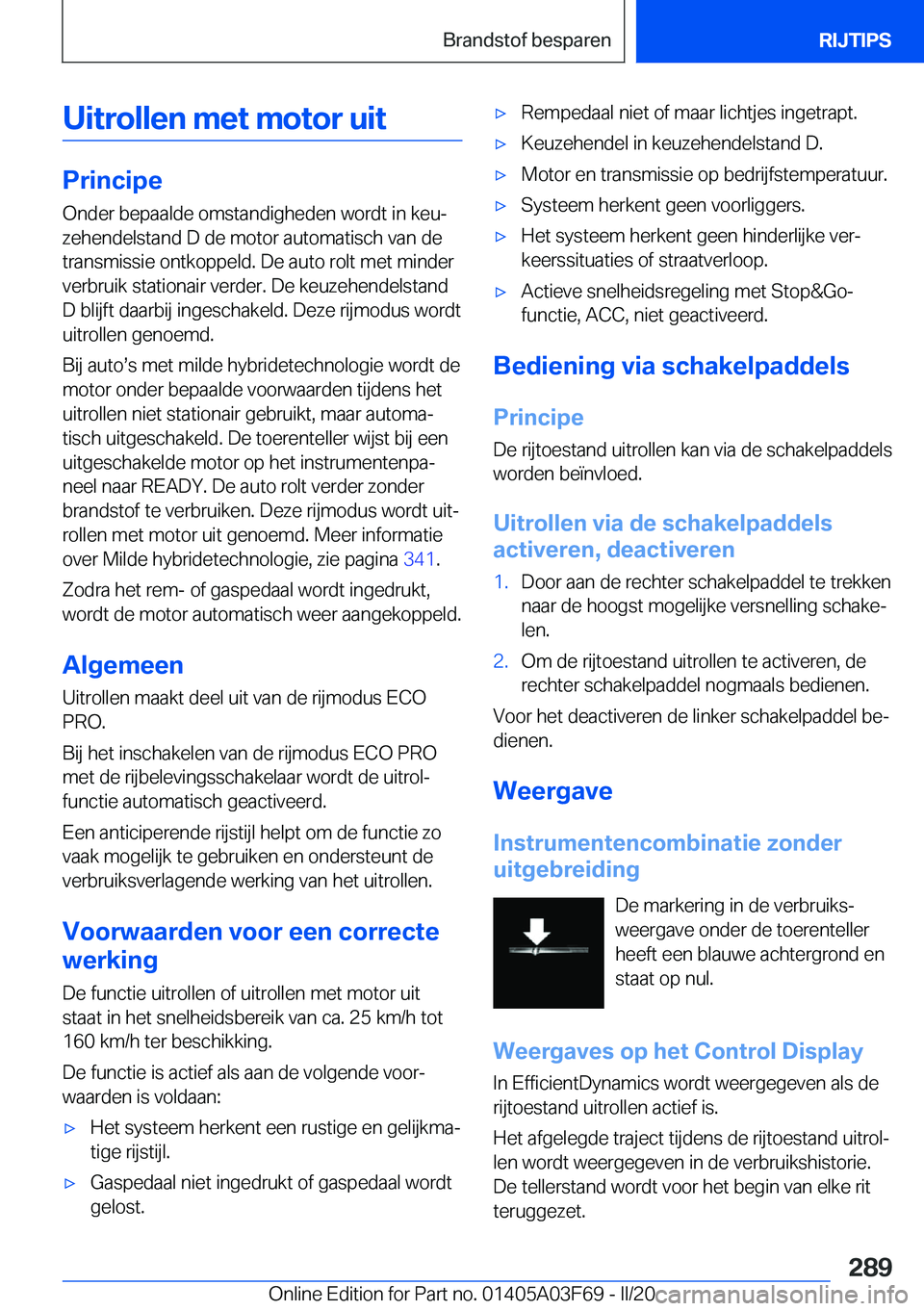 BMW 3 SERIES 2020  Instructieboekjes (in Dutch) �U�i�t�r�o�l�l�e�n��m�e�t��m�o�t�o�r��u�i�t
�P�r�i�n�c�i�p�e�O�n�d�e�r��b�e�p�a�a�l�d�e��o�m�s�t�a�n�d�i�g�h�e�d�e�n��w�o�r�d�t��i�n��k�e�uj
�z�e�h�e�n�d�e�l�s�t�a�n�d��D��d�e��m�o�t�o�r�