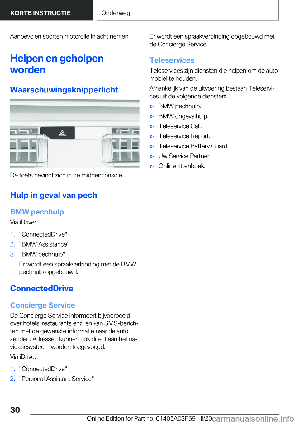 BMW 3 SERIES 2020  Instructieboekjes (in Dutch) �A�a�n�b�e�v�o�l�e�n��s�o�o�r�t�e�n��m�o�t�o�r�o�l�i�e��i�n��a�c�h�t��n�e�m�e�n�.�H�e�l�p�e�n��e�n��g�e�h�o�l�p�e�n�w�o�r�d�e�n
�W�a�a�r�s�c�h�u�w�i�n�g�s�k�n�i�p�p�e�r�l�i�c�h�t
�D�e��t�o�e�t