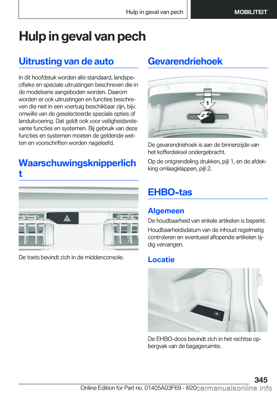 BMW 3 SERIES 2020  Instructieboekjes (in Dutch) �H�u�l�p��i�n��g�e�v�a�l��v�a�n��p�e�c�h�U�i�t�r�u�s�t�i�n�g��v�a�n��d�e��a�u�t�o
�I�n��d�i�t��h�o�o�f�d�s�t�u�k��w�o�r�d�e�n��a�l�l�e��s�t�a�n�d�a�a�r�d�,��l�a�n�d�s�p�ej�c�i�f�i�e�k�e�