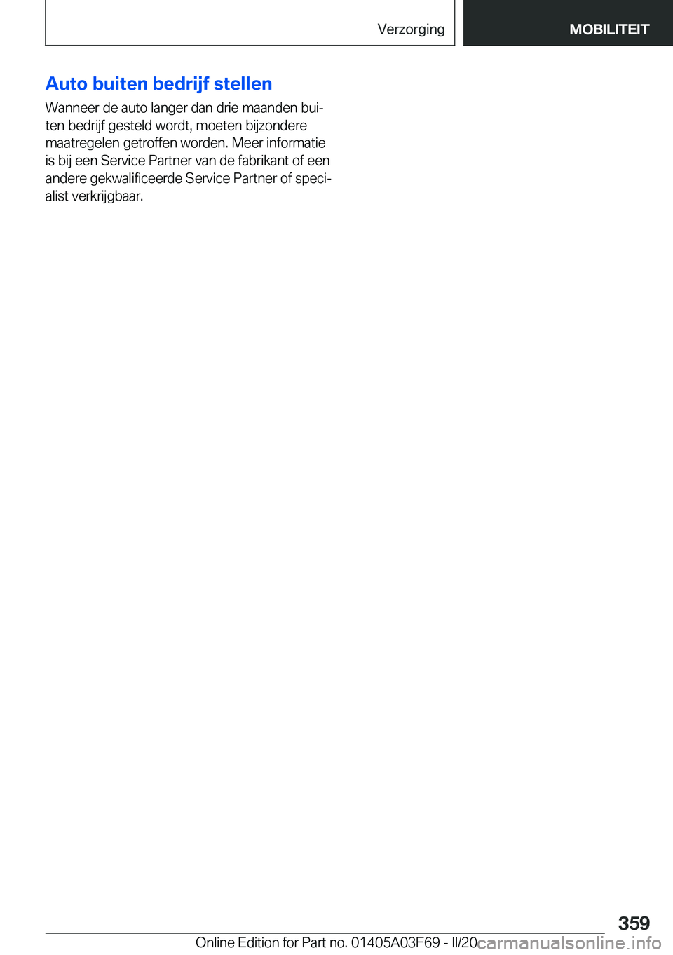 BMW 3 SERIES 2020  Instructieboekjes (in Dutch) �A�u�t�o��b�u�i�t�e�n��b�e�d�r�i�j�f��s�t�e�l�l�e�n
�W�a�n�n�e�e�r��d�e��a�u�t�o��l�a�n�g�e�r��d�a�n��d�r�i�e��m�a�a�n�d�e�n��b�u�ij �t�e�n��b�e�d�r�i�j�f��g�e�s�t�e�l�d��w�o�r�d�t�,��m