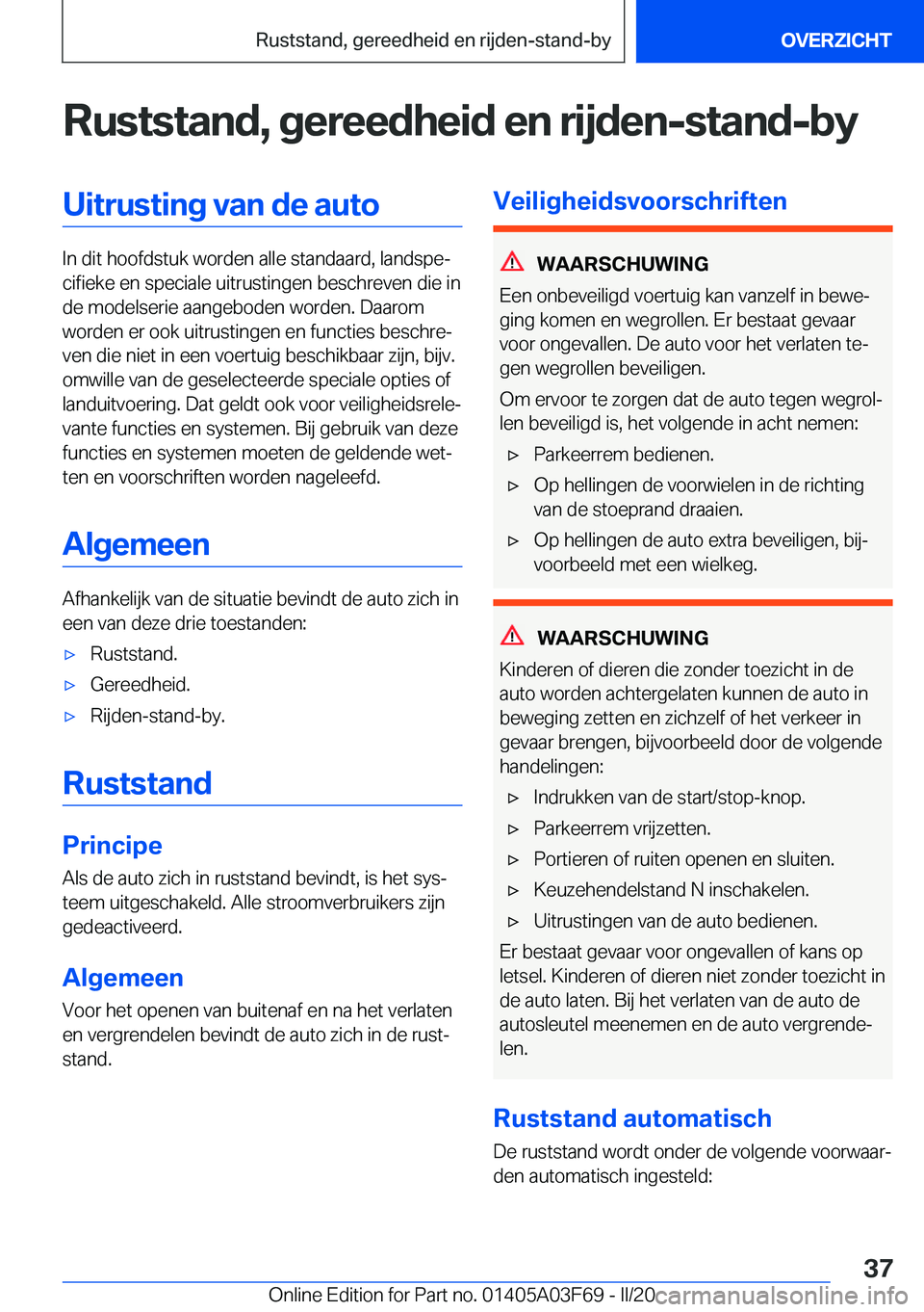 BMW 3 SERIES 2020  Instructieboekjes (in Dutch) �R�u�s�t�s�t�a�n�d�,��g�e�r�e�e�d�h�e�i�d��e�n��r�i�j�d�e�n�-�s�t�a�n�d�-�b�y�U�i�t�r�u�s�t�i�n�g��v�a�n��d�e��a�u�t�o
�I�n��d�i�t��h�o�o�f�d�s�t�u�k��w�o�r�d�e�n��a�l�l�e��s�t�a�n�d�a�a�r�