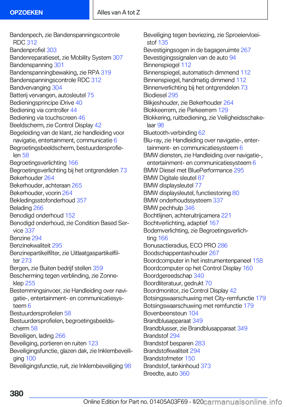 BMW 3 SERIES 2020  Instructieboekjes (in Dutch) �B�a�n�d�e�n�p�e�c�h�,��z�i�e��B�a�n�d�e�n�s�p�a�n�n�i�n�g�s�c�o�n�t�r�o�l�e�R�D�C� �3�1�2�
�B�a�n�d�e�n�p�r�o�f�i�e�l� �3�0�3�
�B�a�n�d�e�n�r�e�p�a�r�a�t�i�e�s�e�t�,��z�i�e��M�o�b�i�l�i�t�y�