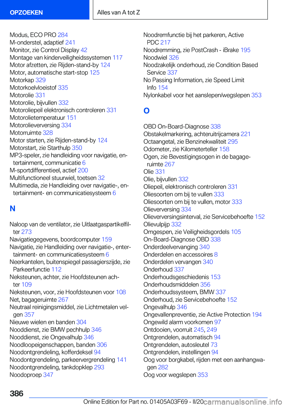 BMW 3 SERIES 2020  Instructieboekjes (in Dutch) �M�o�d�u�s�,��E�C�O��P�R�O��2�8�4�
�M�-�o�n�d�e�r�s�t�e�l�,��a�d�a�p�t�i�e�f� �2�4�1�
�M�o�n�i�t�o�r�,��z�i�e��C�o�n�t�r�o�l��D�i�s�p�l�a�y� �4�2�
�M�o�n�t�a�g�e��v�a�n��k�i�n�d�e�r�v�e�