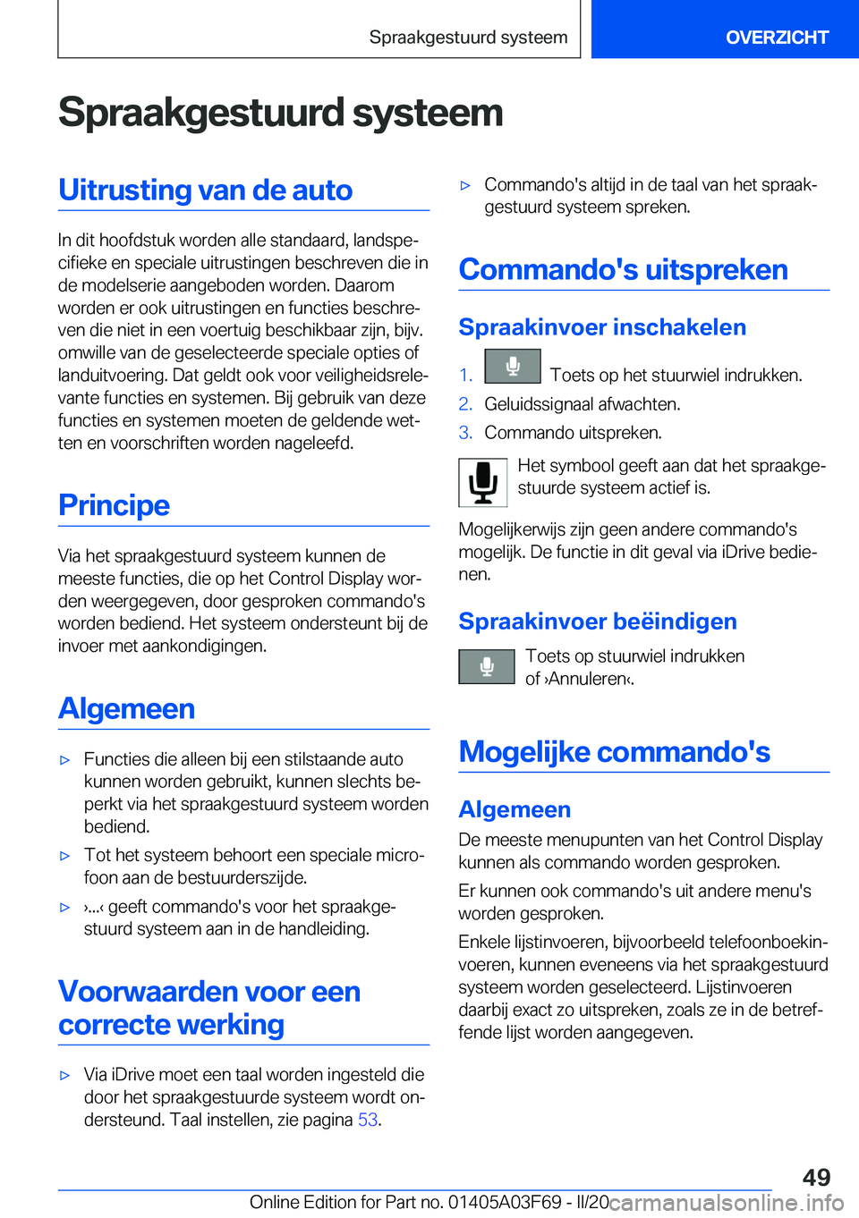BMW 3 SERIES 2020  Instructieboekjes (in Dutch) �S�p�r�a�a�k�g�e�s�t�u�u�r�d��s�y�s�t�e�e�m�U�i�t�r�u�s�t�i�n�g��v�a�n��d�e��a�u�t�o
�I�n��d�i�t��h�o�o�f�d�s�t�u�k��w�o�r�d�e�n��a�l�l�e��s�t�a�n�d�a�a�r�d�,��l�a�n�d�s�p�ej�c�i�f�i�e�k�e�