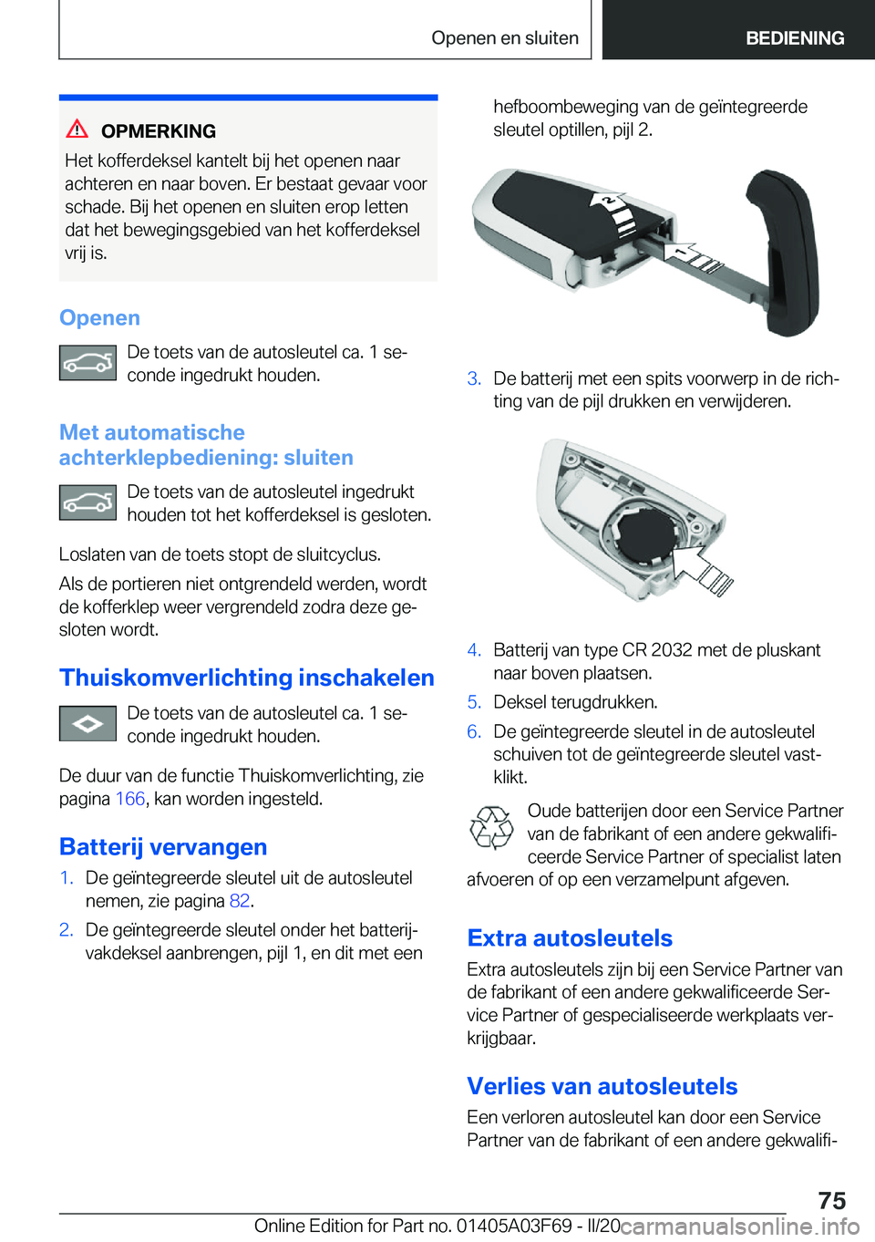 BMW 3 SERIES 2020  Instructieboekjes (in Dutch) �O�P�M�E�R�K�I�N�G
�H�e�t��k�o�f�f�e�r�d�e�k�s�e�l��k�a�n�t�e�l�t��b�i�j��h�e�t��o�p�e�n�e�n��n�a�a�r �a�c�h�t�e�r�e�n��e�n��n�a�a�r��b�o�v�e�n�.��E�r��b�e�s�t�a�a�t��g�e�v�a�a�r��v�o�o�r