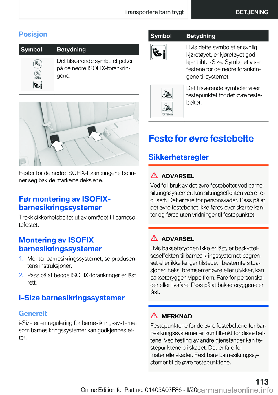 BMW 3 SERIES 2020  InstruksjonsbØker (in Norwegian) �P�o�s�i�s�j�o�n�S�y�m�b�o�l�B�e�t�y�d�n�i�n�g�D�e�t��t�i�l�s�v�a�r�e�n�d�e��s�y�m�b�o�l�e�t��p�e�k�e�r
�p�å��d�e��n�e�d�r�e��I�S�O�F�I�X�-�f�o�r�a�n�k�r�i�nj
�g�e�n�e�.
�F�e�s�t�e�r��f�o�r�