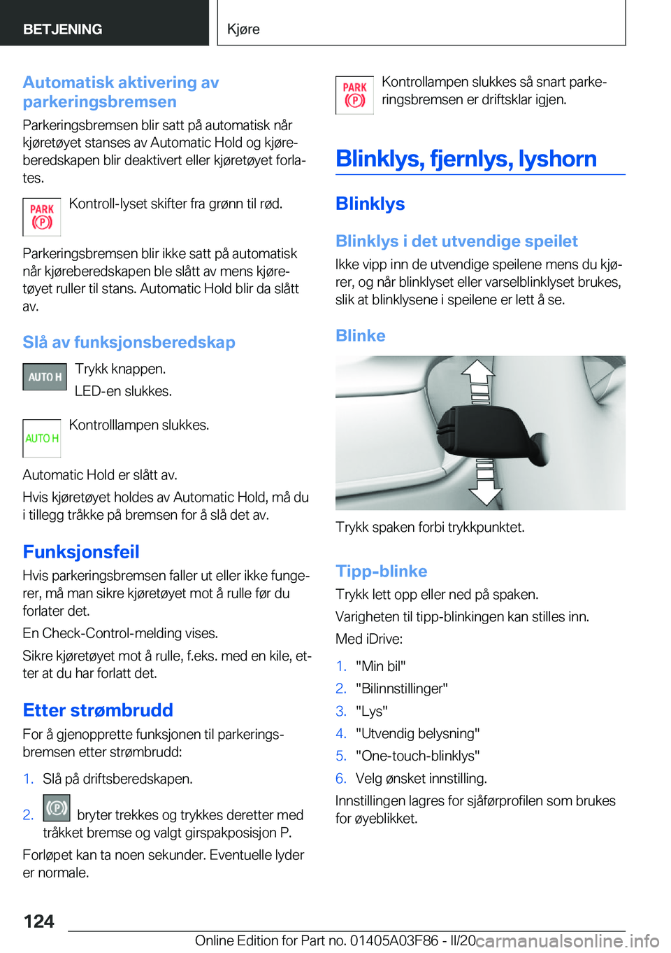 BMW 3 SERIES 2020  InstruksjonsbØker (in Norwegian) �A�u�t�o�m�a�t�i�s�k��a�k�t�i�v�e�r�i�n�g��a�v
�p�a�r�k�e�r�i�n�g�s�b�r�e�m�s�e�n
�P�a�r�k�e�r�i�n�g�s�b�r�e�m�s�e�n��b�l�i�r��s�a�t�t��p�å��a�u�t�o�m�a�t�i�s�k��n�å�r�k�j�