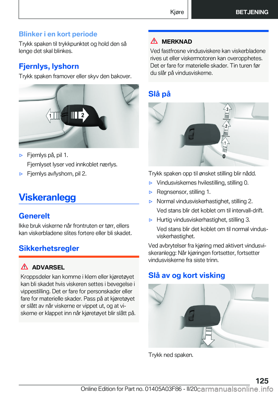 BMW 3 SERIES 2020  InstruksjonsbØker (in Norwegian) �B�l�i�n�k�e�r��i��e�n��k�o�r�t��p�e�r�i�o�d�e
�T�r�y�k�k��s�p�a�k�e�n��t�i�l��t�r�y�k�k�p�u�n�k�t�e�t��o�g��h�o�l�d��d�e�n��s�å
�l�e�n�g�e��d�e�t��s�k�a�l��b�l�i�n�k�e�s�.
�F�j�e�r�n�l