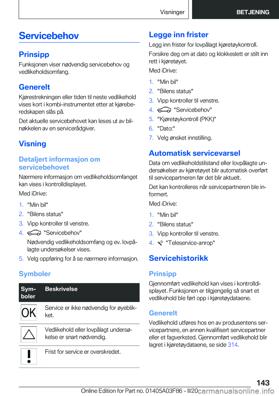 BMW 3 SERIES 2020  InstruksjonsbØker (in Norwegian) �S�e�r�v�i�c�e�b�e�h�o�v
�P�r�i�n�s�i�p�p
�F�u�n�k�s�j�o�n�e�n��v�i�s�e�r��n�