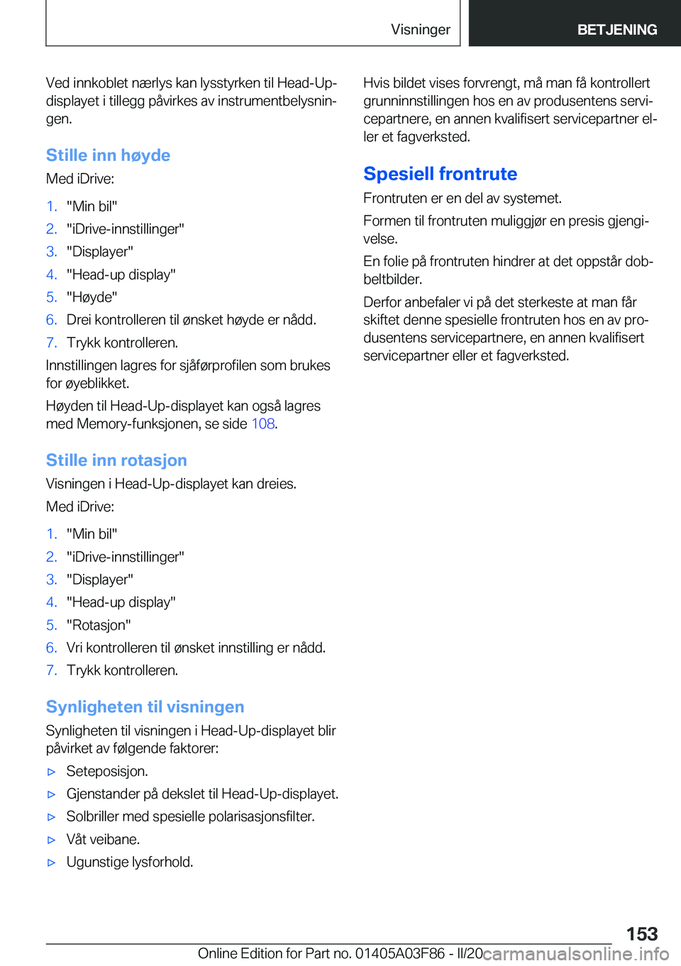 BMW 3 SERIES 2020  InstruksjonsbØker (in Norwegian) �V�e�d��i�n�n�k�o�b�l�e�t��n�æ�r�l�y�s��k�a�n��l�y�s�s�t�y�r�k�e�n��t�i�l��H�e�a�d�-�U�p�-
�d�i�s�p�l�a�y�e�t��i��t�i�l�l�e�g�g��p�å�v�i�r�k�e�s��a�v��i�n�s�t�r�u�m�e�n�t�b�e�l�y�s�n�i�n
