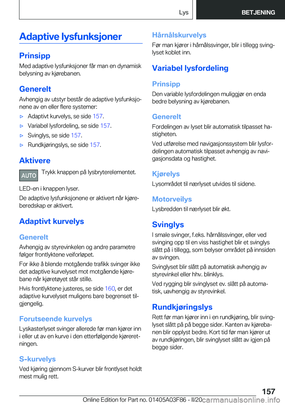 BMW 3 SERIES 2020  InstruksjonsbØker (in Norwegian) �A�d�a�p�t�i�v�e��l�y�s�f�u�n�k�s�j�o�n�e�r
�P�r�i�n�s�i�p�p
�M�e�d��a�d�a�p�t�i�v�e��l�y�s�f�u�n�k�s�j�o�n�e�r��f�å�r��m�a�n��e�n��d�y�n�a�m�i�s�k
�b�e�l�y�s�n�i�n�g��a�v��k�j�