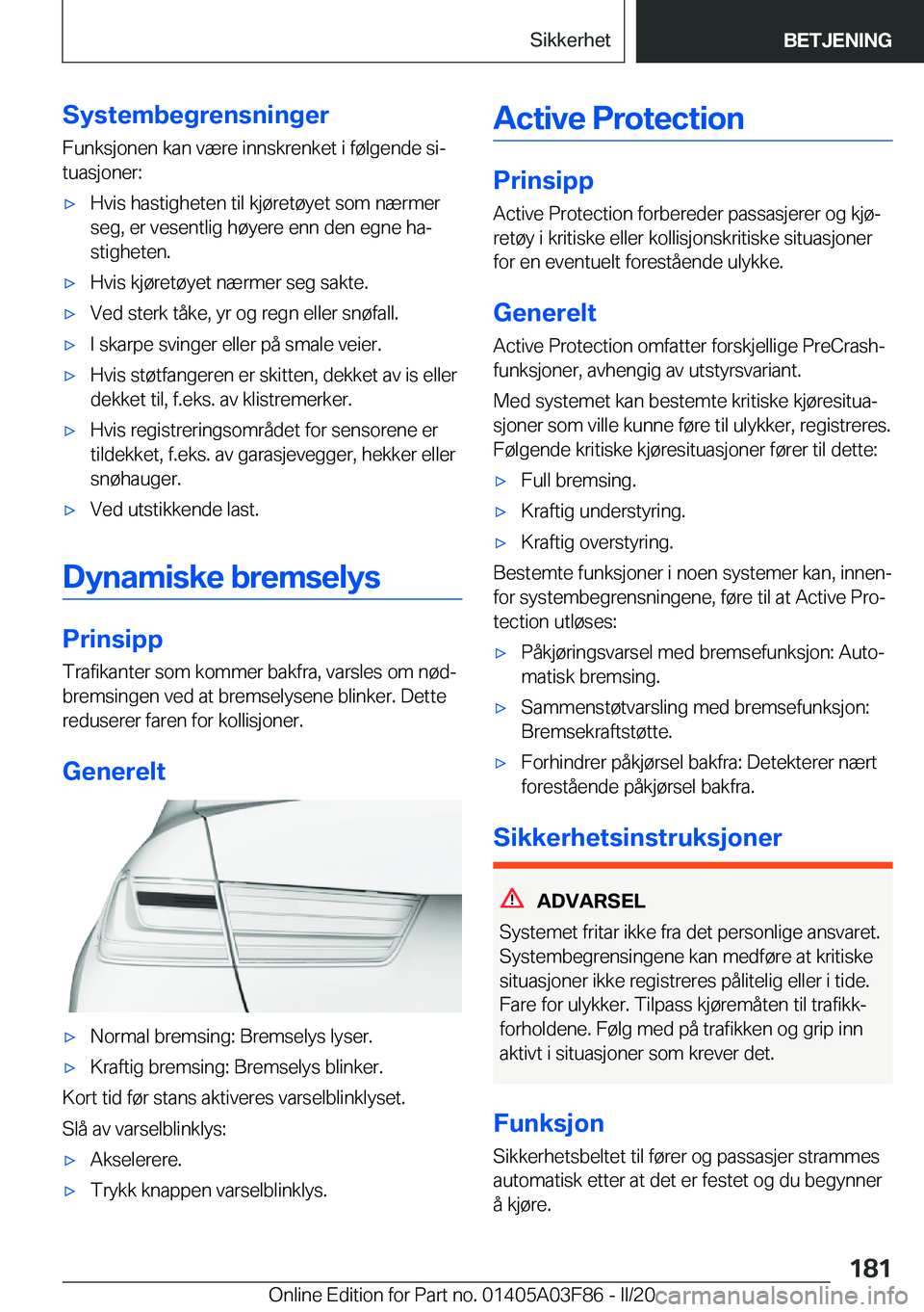 BMW 3 SERIES 2020  InstruksjonsbØker (in Norwegian) �S�y�s�t�e�m�b�e�g�r�e�n�s�n�i�n�g�e�r�F�u�n�k�s�j�o�n�e�n��k�a�n��v�æ�r�e��i�n�n�s�k�r�e�n�k�e�t��i��f�