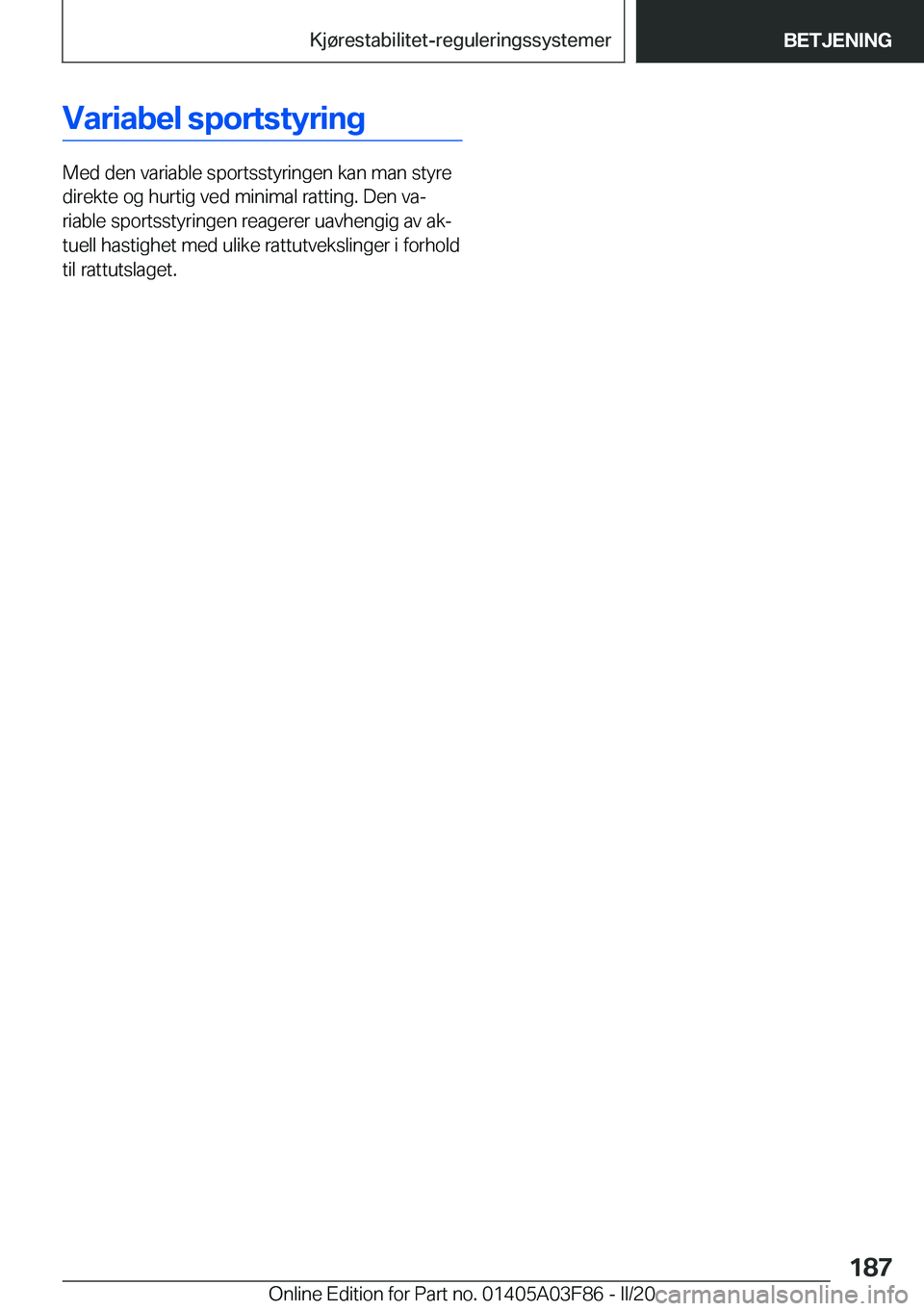 BMW 3 SERIES 2020  InstruksjonsbØker (in Norwegian) �V�a�r�i�a�b�e�l��s�p�o�r�t�s�t�y�r�i�n�g
�M�e�d��d�e�n��v�a�r�i�a�b�l�e��s�p�o�r�t�s�s�t�y�r�i�n�g�e�n��k�a�n��m�a�n��s�t�y�r�e
�d�i�r�e�k�t�e��o�g��h�u�r�t�i�g��v�e�d��m�i�n�i�m�a�l��r�a