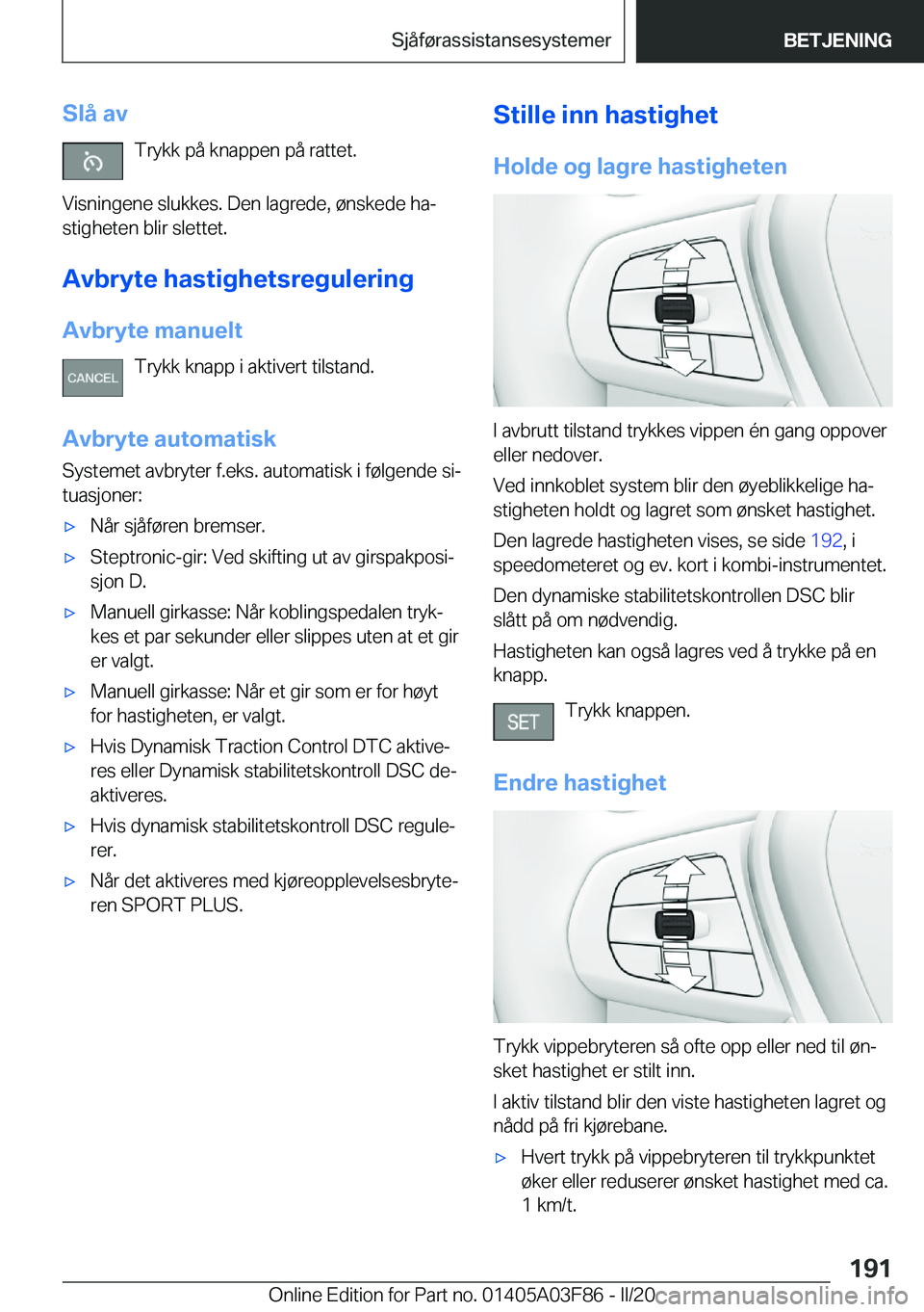 BMW 3 SERIES 2020  InstruksjonsbØker (in Norwegian) �S�l�å��a�v�T�r�y�k�k��p�å��k�n�a�p�p�e�n��p�å��r�a�t�t�e�t�.
�V�i�s�n�i�n�g�e�n�e��s�l�u�k�k�e�s�.��D�e�n��l�a�g�r�e�d�e�,��