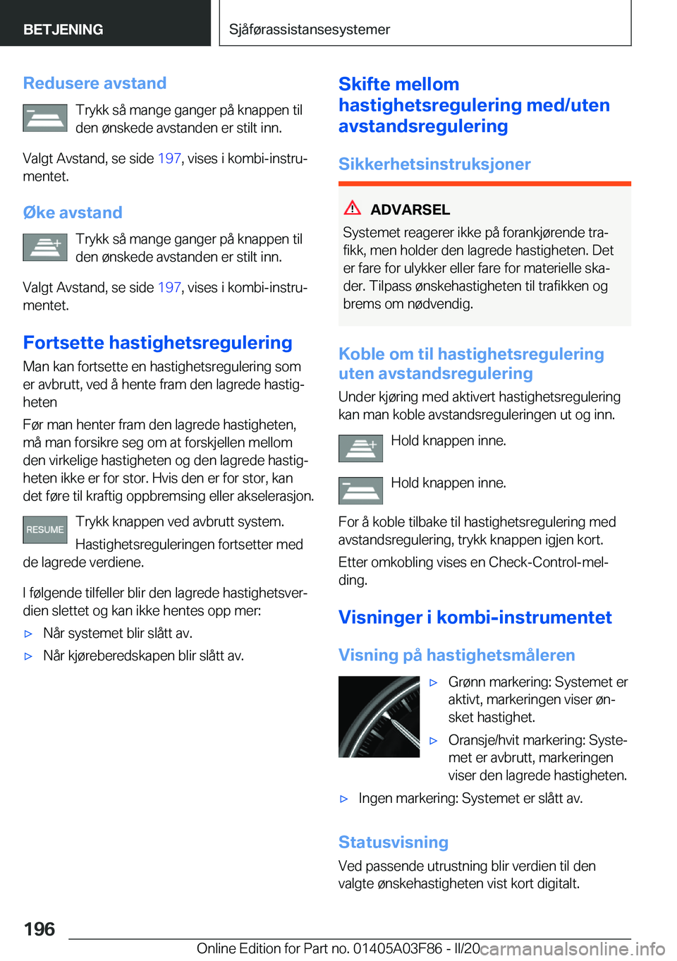 BMW 3 SERIES 2020  InstruksjonsbØker (in Norwegian) �R�e�d�u�s�e�r�e��a�v�s�t�a�n�d�T�r�y�k�k��s�å��m�a�n�g�e��g�a�n�g�e�r��p�å��k�n�a�p�p�e�n��t�i�l
�d�e�n��