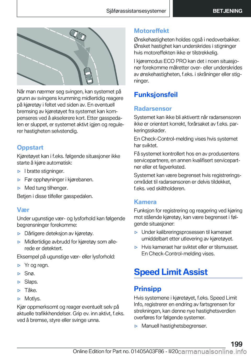 BMW 3 SERIES 2020  InstruksjonsbØker (in Norwegian) �N�å�r��m�a�n��n�æ�r�m�e�r��s�e�g��s�v�i�n�g�e�n�,��k�a�n��s�y�s�t�e�m�e�t��p�å
�g�r�u�n�n��a�v��s�v�i�n�g�e�n�s��k�r�u�m�m�i�n�g��m�i�d�l�e�r�t�i�d�i�g��r�e�a�g�e�r�e �p�å��k�j�