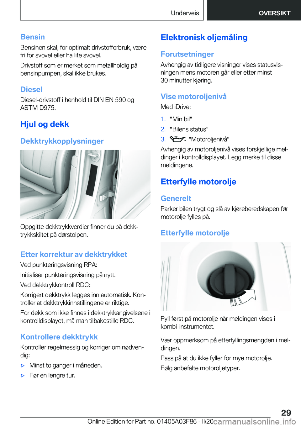 BMW 3 SERIES 2020  InstruksjonsbØker (in Norwegian) �B�e�n�s�i�n�B�e�n�s�i�n�e�n��s�k�a�l�,��f�o�r��o�p�t�i�m�a�l�t��d�r�i�v�s�t�o�f�f�o�r�b�r�u�k�,��v�æ�r�e�f�r�i��f�o�r��s�v�o�v�e�l��e�l�l�e�r��h�a��l�i�t�e��s�v�o�v�e�l�.
�D�r�i�v�s�t�o�f