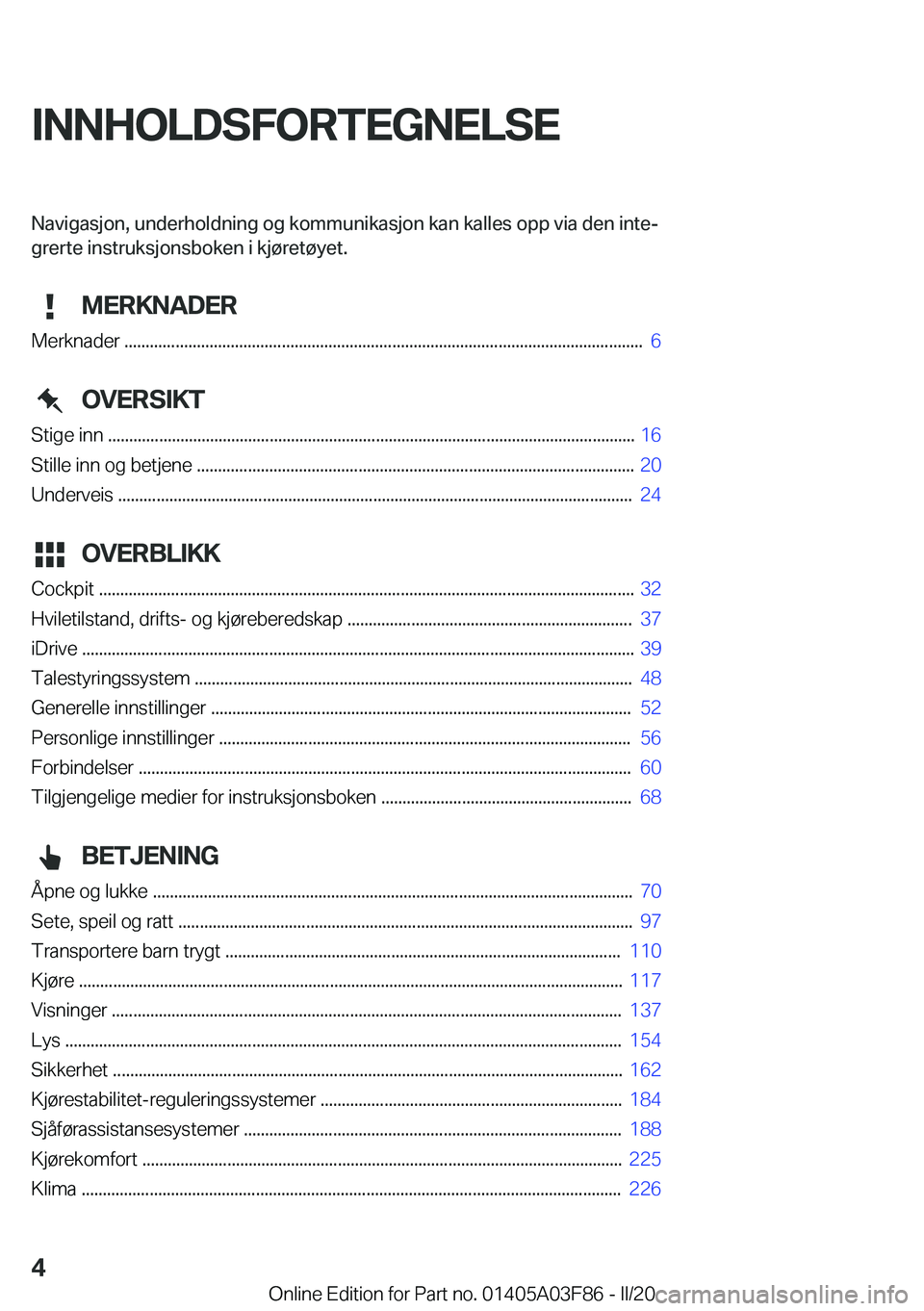 BMW 3 SERIES 2020  InstruksjonsbØker (in Norwegian) �I�N�N�H�O�L�D�S�F�O�R�T�E�G�N�E�L�S�E�N�a�v�i�g�a�s�j�o�n�,��u�n�d�e�r�h�o�l�d�n�i�n�g��o�g��k�o�m�m�u�n�i�k�a�s�j�o�n��k�a�n��k�a�l�l�e�s��o�p�p��v�i�a��d�e�n��i�n�t�ej�g�r�e�r�t�e��i�n�s