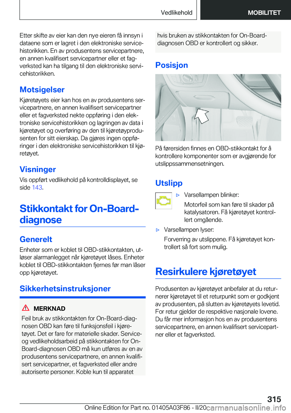 BMW 3 SERIES 2020  InstruksjonsbØker (in Norwegian) �E�t�t�e�r��s�k�i�f�t�e��a�v��e�i�e�r��k�a�n��d�e�n��n�y�e��e�i�e�r�e�n��f�å��i�n�n�s�y�n��i
�d�a�t�a�e�n�e��s�o�m��e�r��l�a�g�r�e�t��i��d�e�n��e�l�e�k�t�r�o�n�i�s�k�e��s�e�r�v�i�c�e