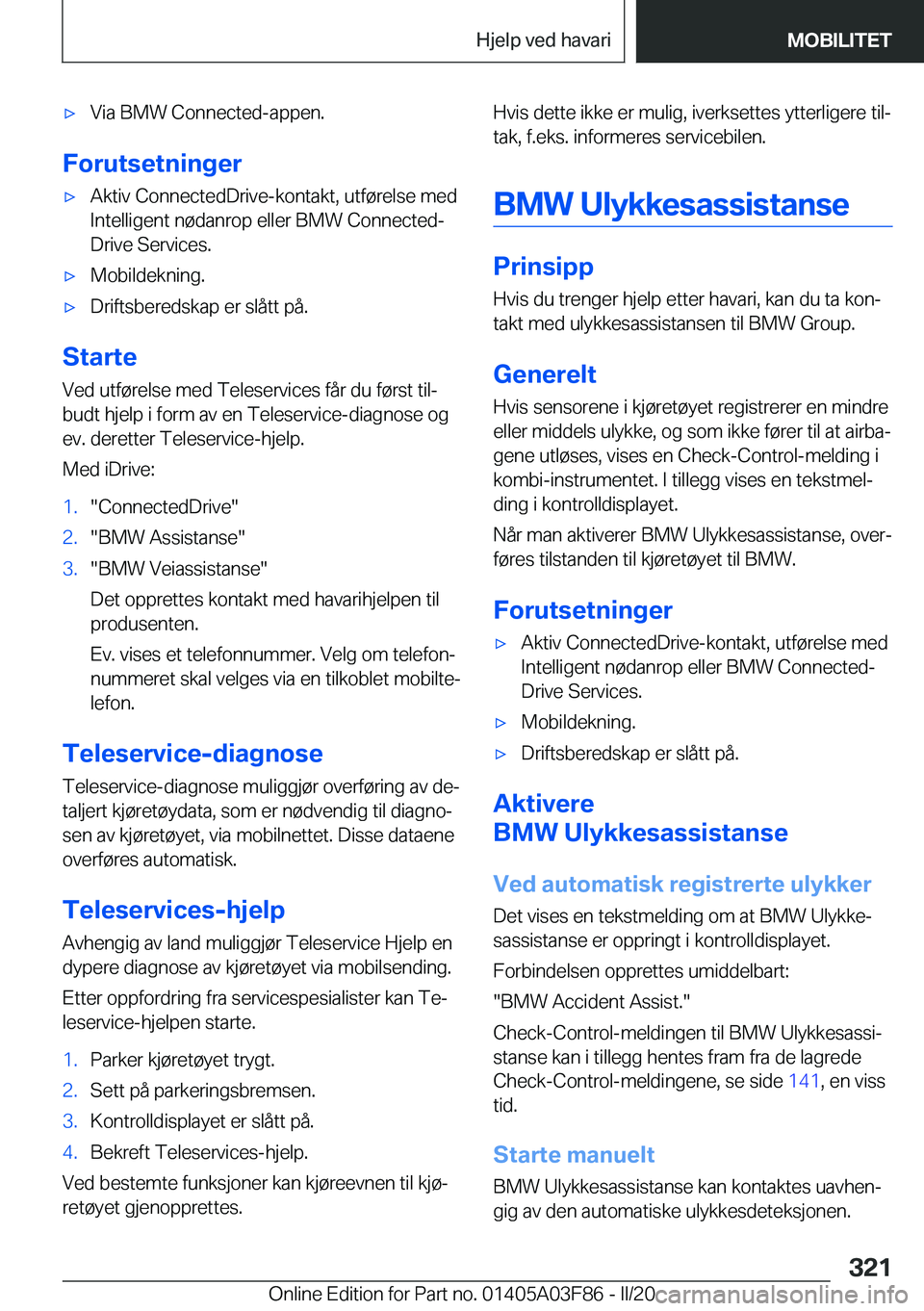 BMW 3 SERIES 2020  InstruksjonsbØker (in Norwegian) 'x�V�i�a��B�M�W��C�o�n�n�e�c�t�e�d�-�a�p�p�e�n�.
�F�o�r�u�t�s�e�t�n�i�n�g�e�r
'x�A�k�t�i�v��C�o�n�n�e�c�t�e�d�D�r�i�v�e�-�k�o�n�t�a�k�t�,��u�t�f�