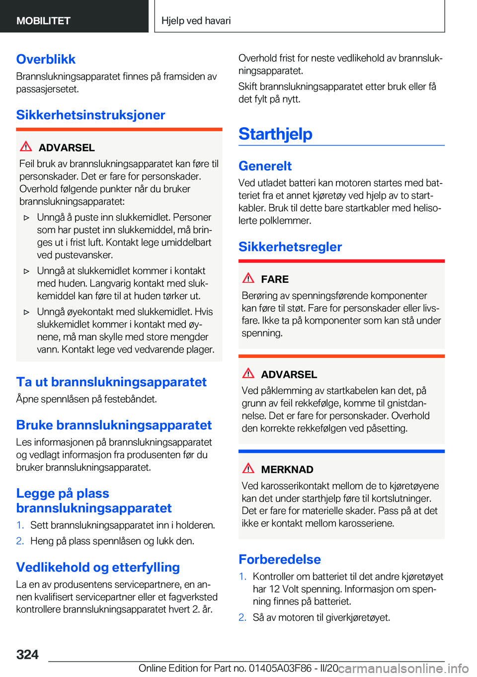 BMW 3 SERIES 2020  InstruksjonsbØker (in Norwegian) �O�v�e�r�b�l�i�k�k�B�r�a�n�n�s�l�u�k�n�i�n�g�s�a�p�p�a�r�a�t�e�t��f�i�n�n�e�s��p�å��f�r�a�m�s�i�d�e�n��a�v
�p�a�s�s�a�s�j�e�r�s�e�t�e�t�.
�S�i�k�k�e�r�h�e�t�s�i�n�s�t�r�u�k�s�j�o�n�e�r
�A�D�V�A�R