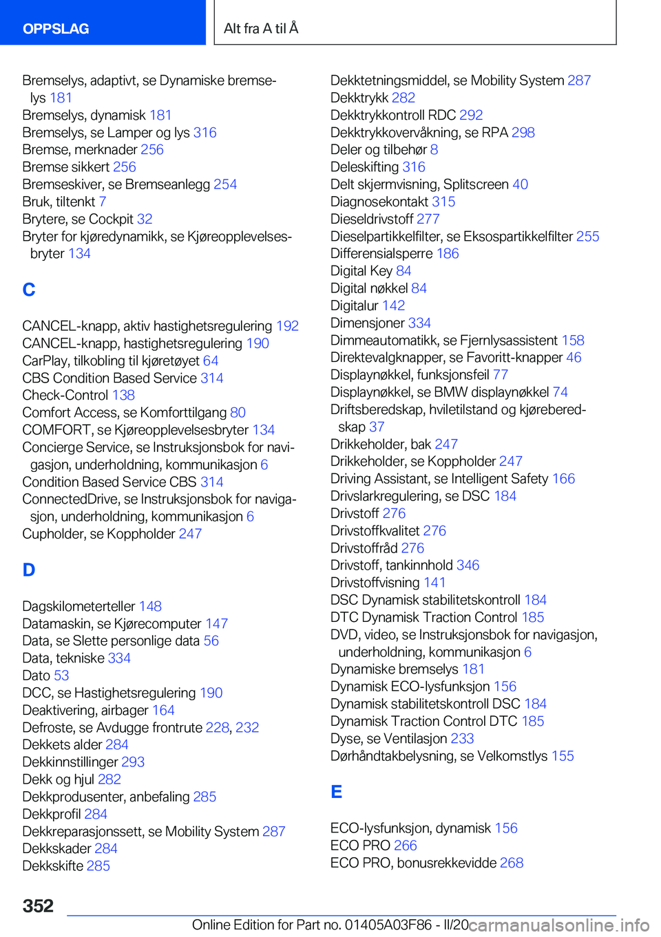 BMW 3 SERIES 2020  InstruksjonsbØker (in Norwegian) �B�r�e�m�s�e�l�y�s�,��a�d�a�p�t�i�v�t�,��s�e��D�y�n�a�m�i�s�k�e��b�r�e�m�s�ej�l�y�s� �1�8�1 �
�B�r�e�m�s�e�l�y�s�,��d�y�n�a�m�i�s�k� �1�8�1�
�B�r�e�m�s�e�l�y�s�,��s�e��L�a�m�p�e�r��o�g��