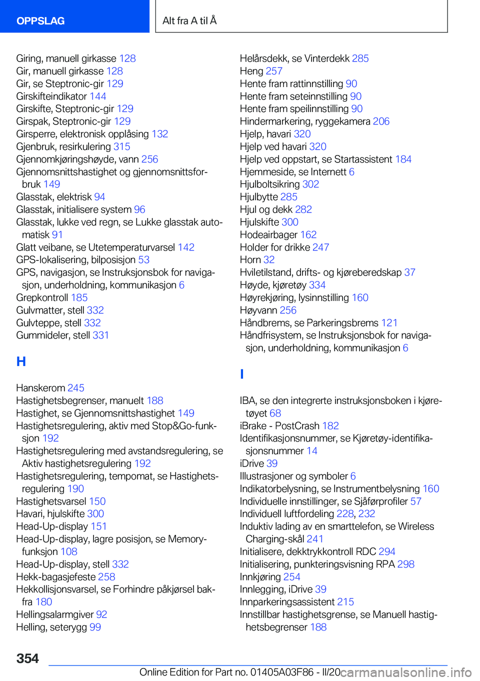 BMW 3 SERIES 2020  InstruksjonsbØker (in Norwegian) �G�i�r�i�n�g�,��m�a�n�u�e�l�l��g�i�r�k�a�s�s�e��1�2�8�
�G�i�r�,��m�a�n�u�e�l�l��g�i�r�k�a�s�s�e� �1�2�8�
�G�i�r�,��s�e��S�t�e�p�t�r�o�n�i�c�-�g�i�r� �1�2�9�
�G�i�r�s�k�i�f�t�e�i�n�d�i�k�a�
