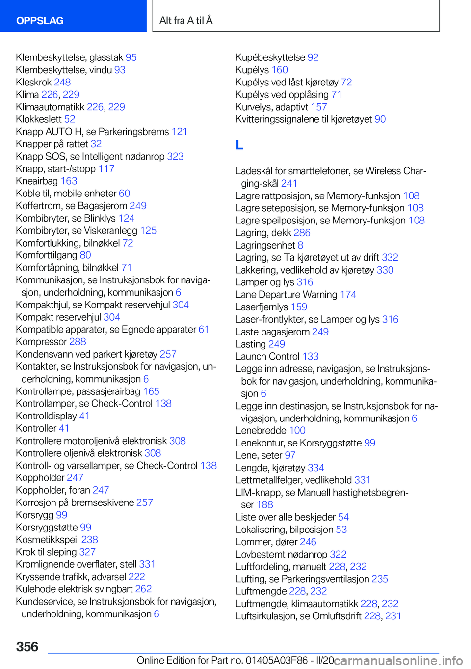 BMW 3 SERIES 2020  InstruksjonsbØker (in Norwegian) �K�l�e�m�b�e�s�k�y�t�t�e�l�s�e�,��g�l�a�s�s�t�a�k��9�5�
�K�l�e�m�b�e�s�k�y�t�t�e�l�s�e�,��v�i�n�d�u� �9�3�
�K�l�e�s�k�r�o�k� �2�4�8�
�K�l�i�m�a� �2�2�6�,��2�2�9 �
�K�l�i�m�a�a�u�t�o�m�a�t�i