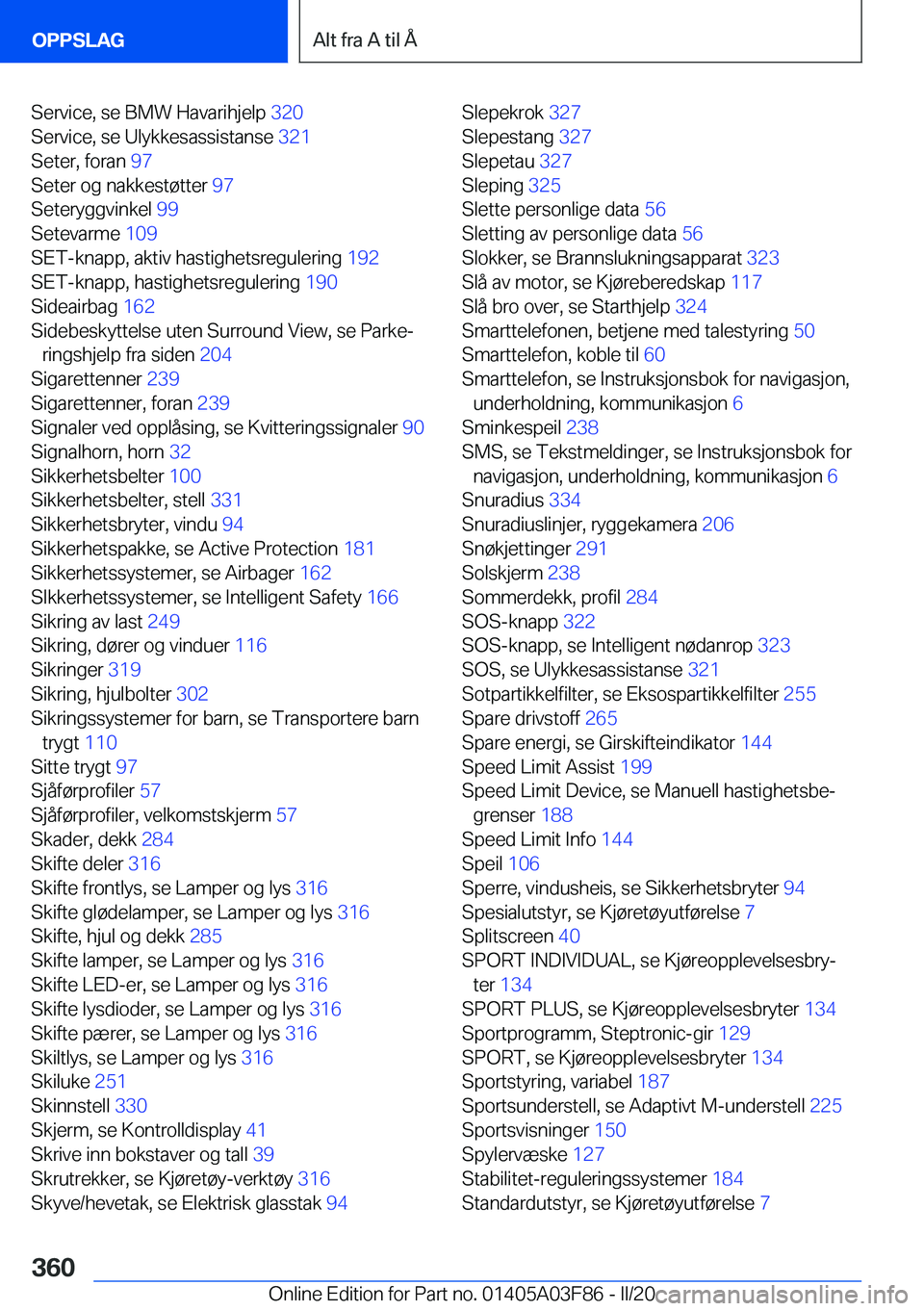 BMW 3 SERIES 2020  InstruksjonsbØker (in Norwegian) �S�e�r�v�i�c�e�,��s�e��B�M�W��H�a�v�a�r�i�h�j�e�l�p��3�2�0�
�S�e�r�v�i�c�e�,��s�e��U�l�y�k�k�e�s�a�s�s�i�s�t�a�n�s�e� �3�2�1�
�S�e�t�e�r�,��f�o�r�a�n� �9�7�
�S�e�t�e�r��o�g��n�a�k�k�e�s�